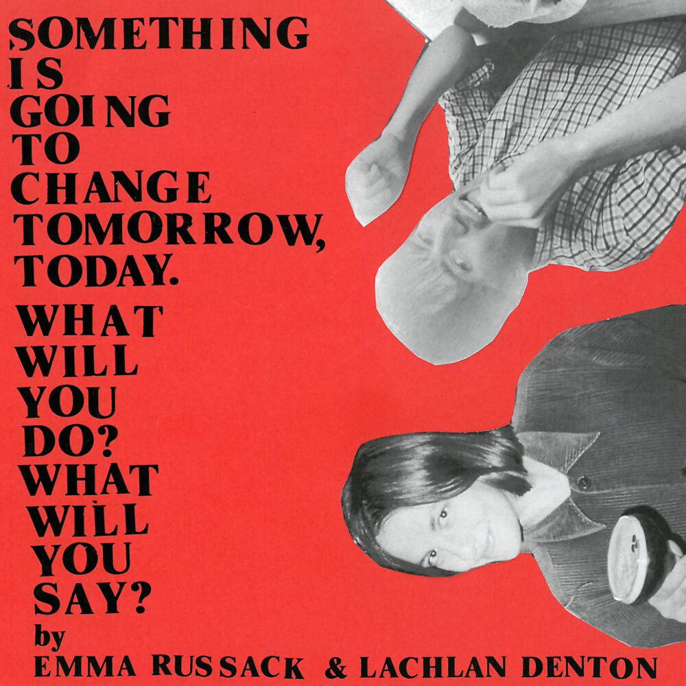 Постер альбома Something Is Going to Change Tomorrow, Today. What Will You Do? What Will You Say?