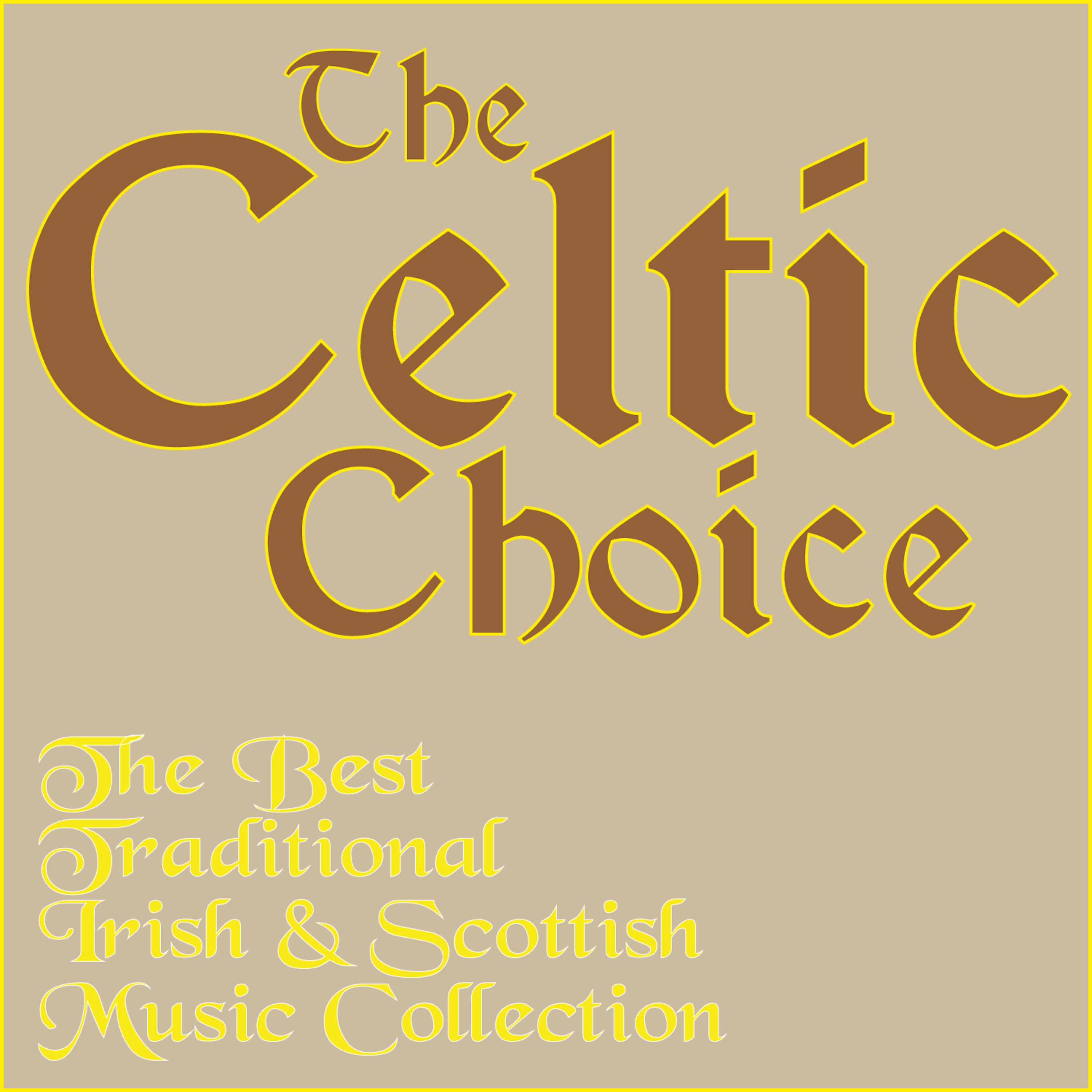 Постер альбома The Celtic Choice, The Best Traditional Irish & Scottish Music Collection