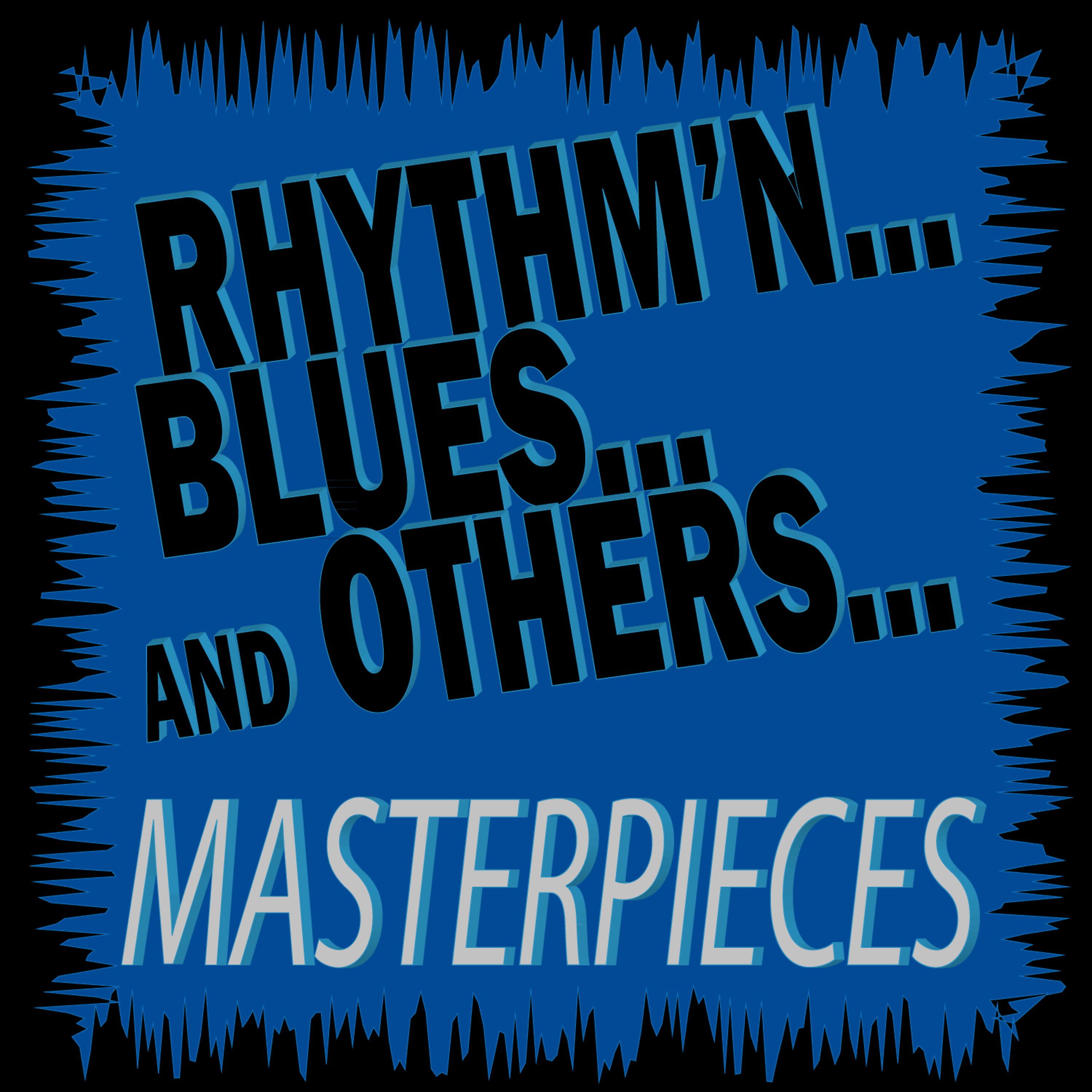 Постер альбома Rhythm'n...Blues...And Others...Masterpieces