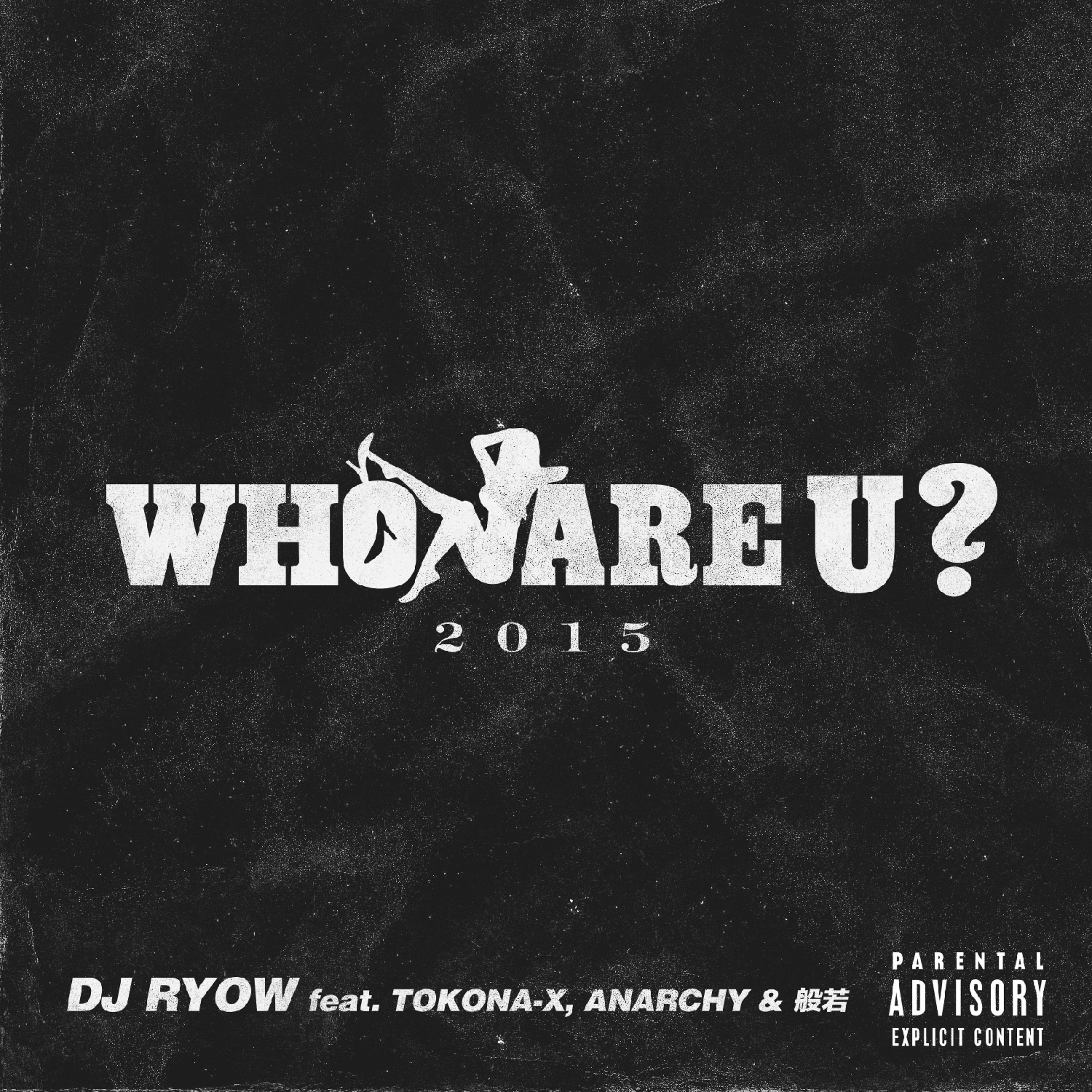 Постер альбома Who Are U ? 2015 (feat. TOKONA-X, Anarchy & 般若) - Single