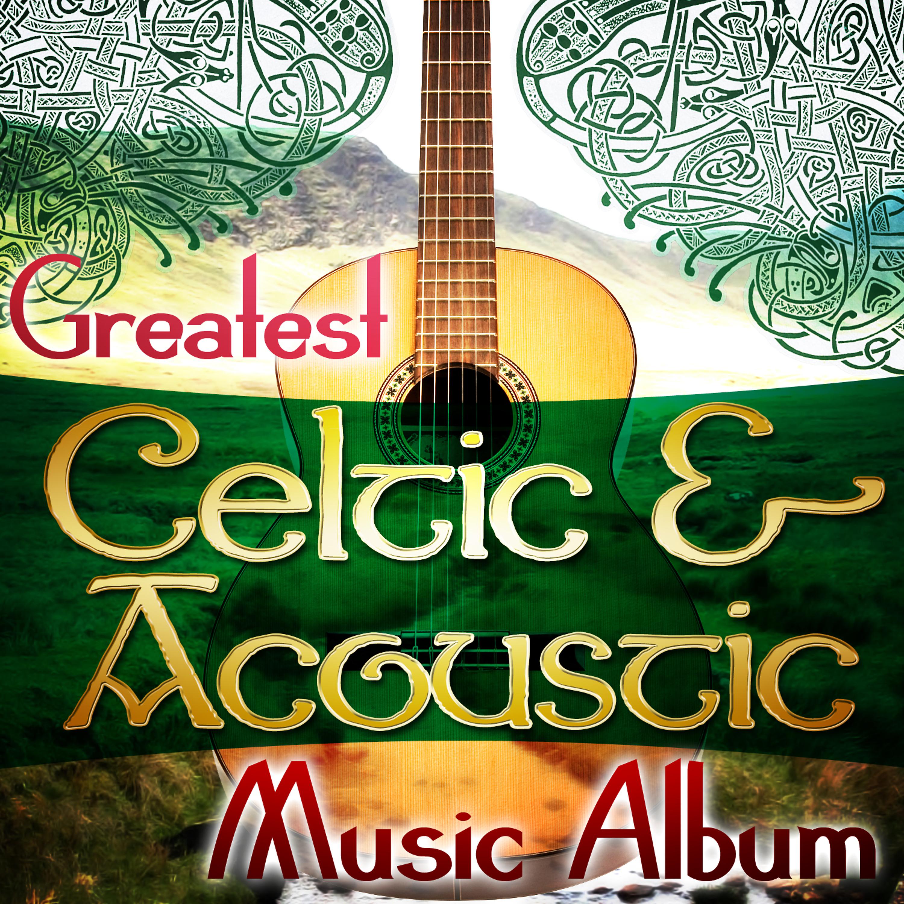 Постер альбома Greatest Celtic & Acoustic Music Album