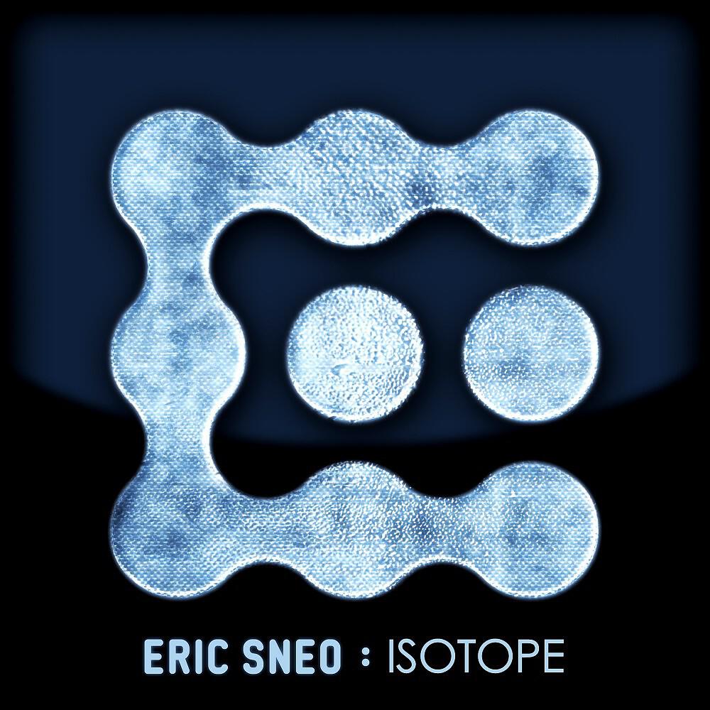 Eric Sneo - Isotope (Remastered)