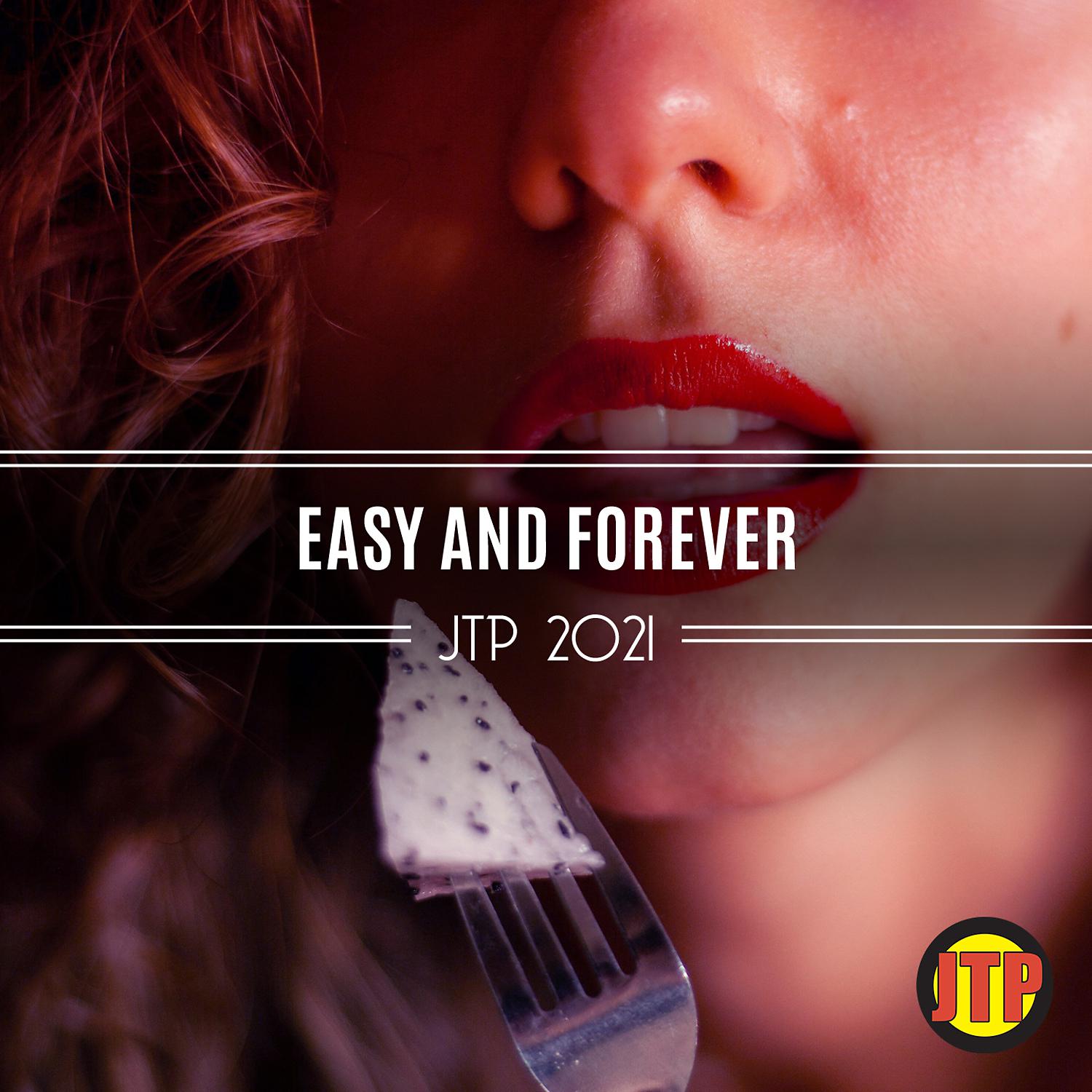 Постер альбома Easy And Forever Jtp 2021