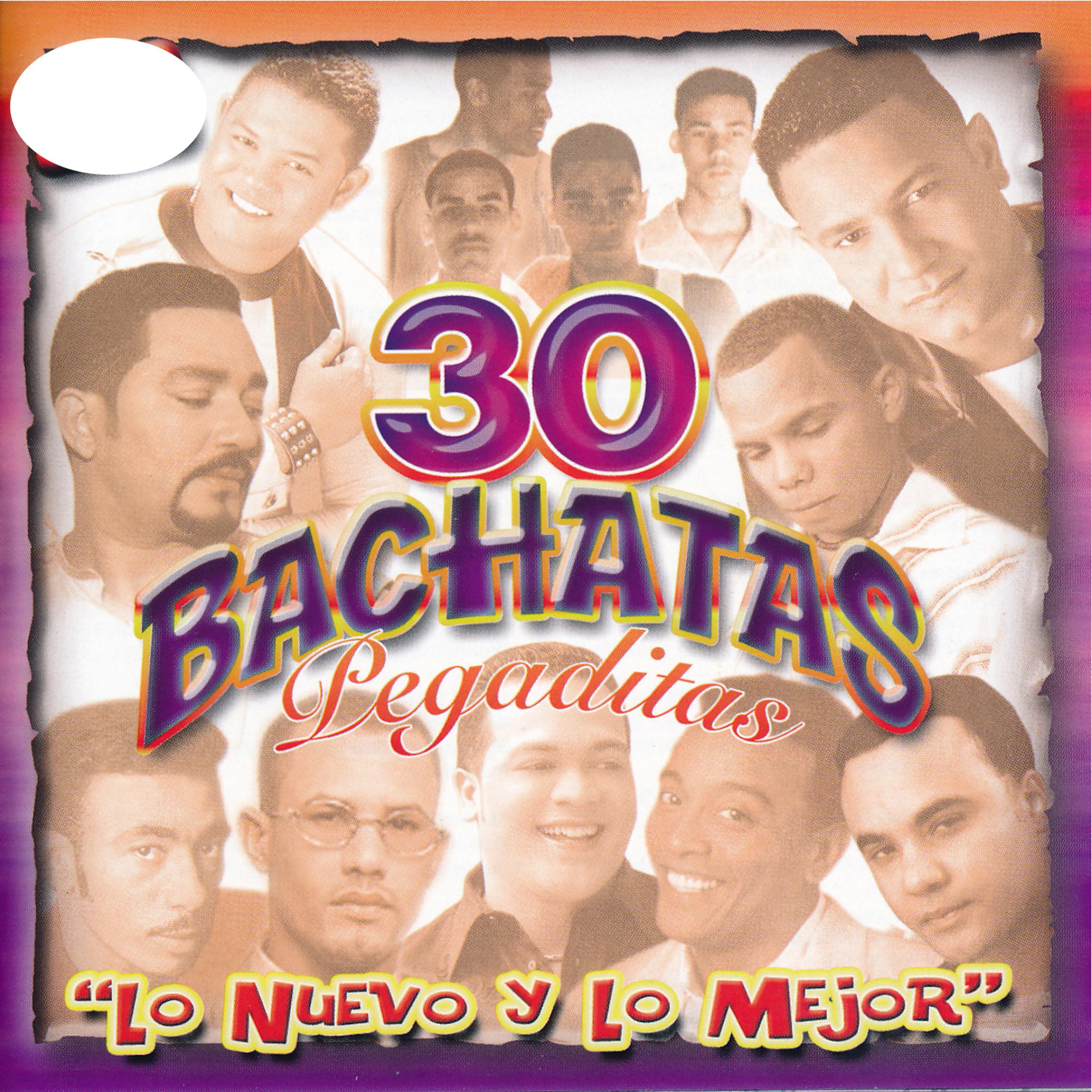 Постер альбома 30 Bachatas Pegaditas: Lo Nuevo y Lo Mejor