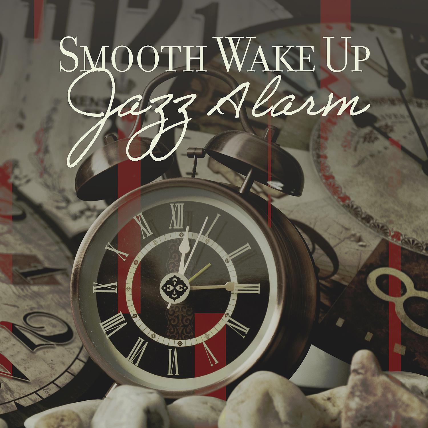 Постер альбома Smooth Wake Up Jazz Alarm