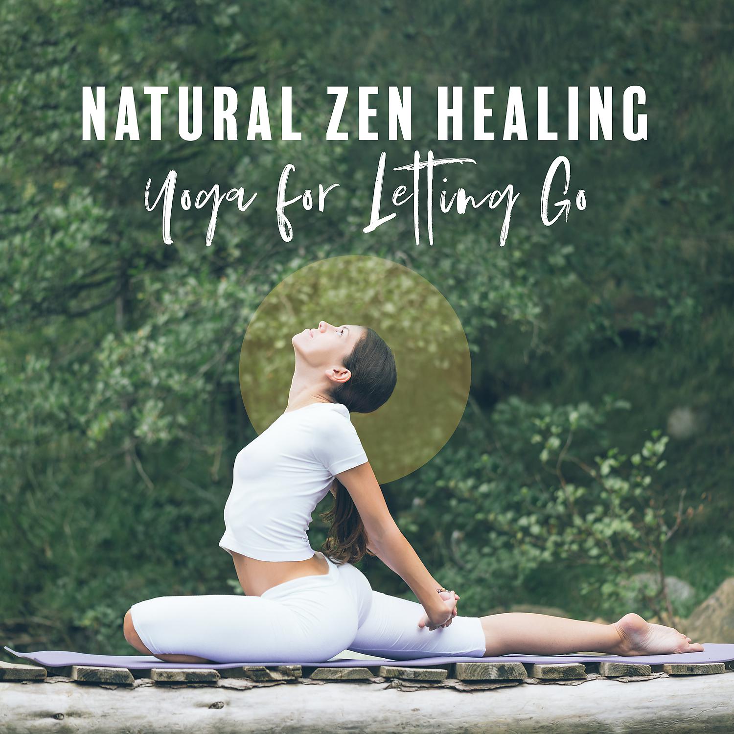 Постер альбома Natural Zen Healing: Yoga for Letting Go