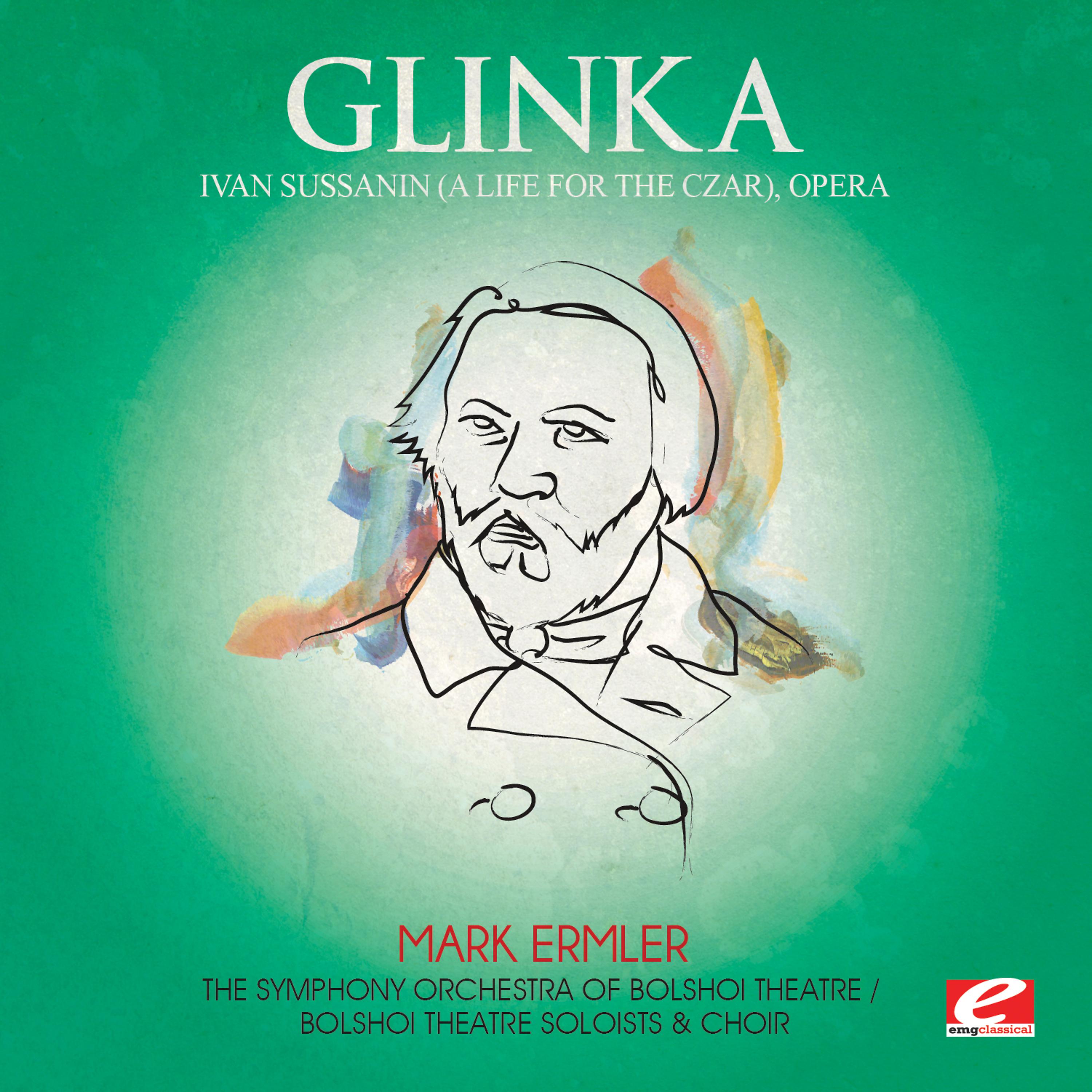 Постер альбома Glinka: Ivan Sussanin (A Life for the Czar), Opera [Digitally Remastered]