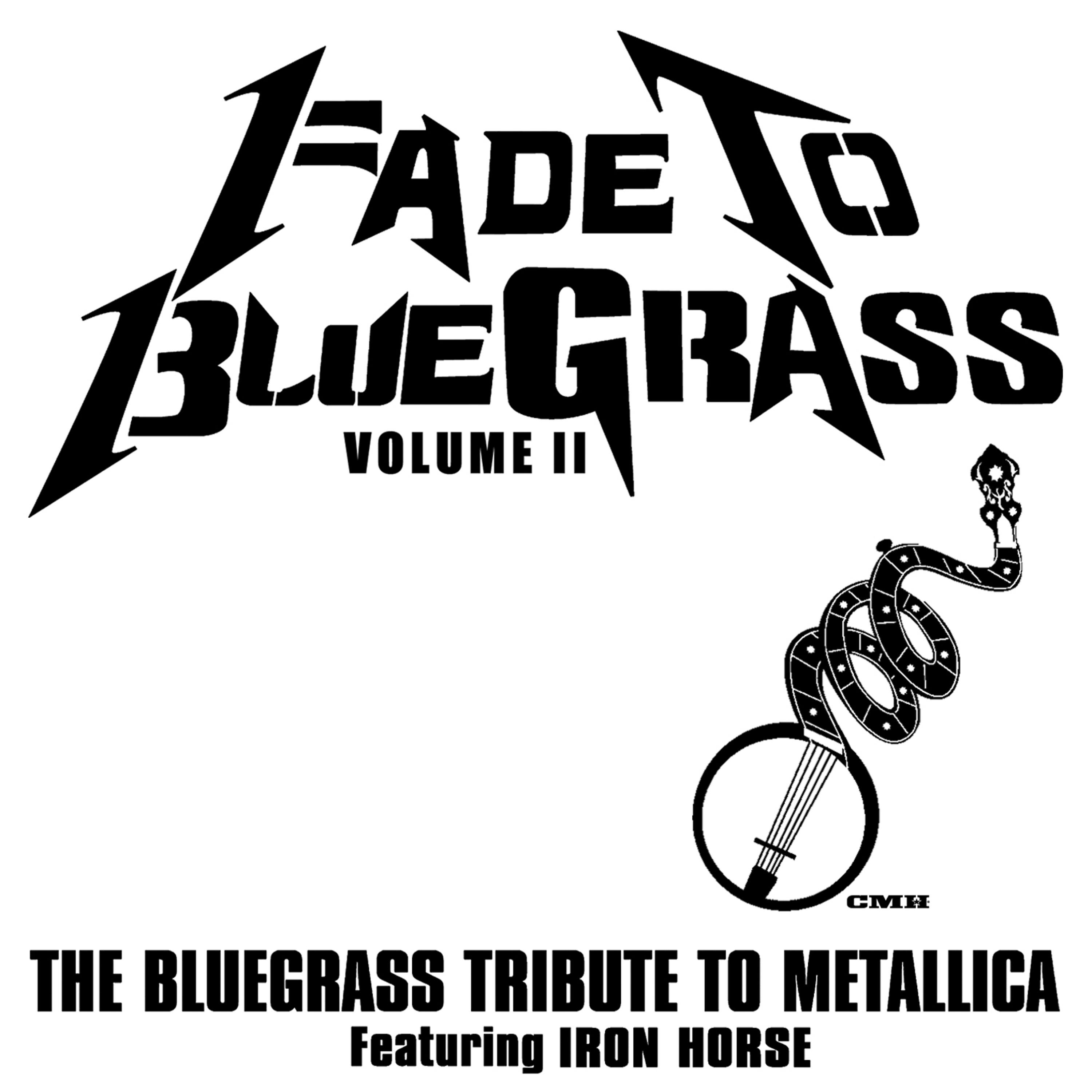 Постер альбома Fade To Bluegrass Volume II: The Bluegrass Tribute to Metallica