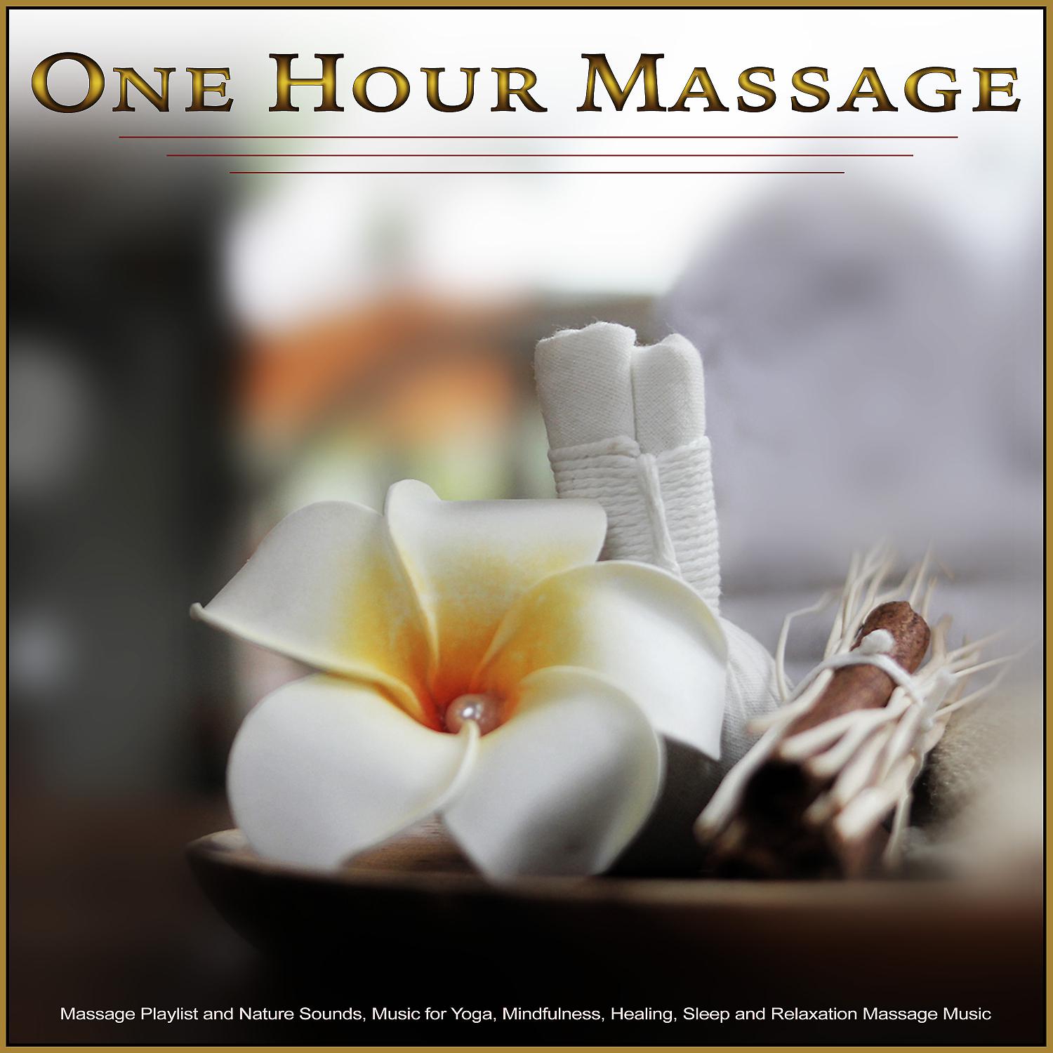 Постер альбома 1 Hour Massage: Massage Playlist and Nature Sounds, Music for Yoga, Mindfulness, Healing, Sleep and Relaxation Massage Music