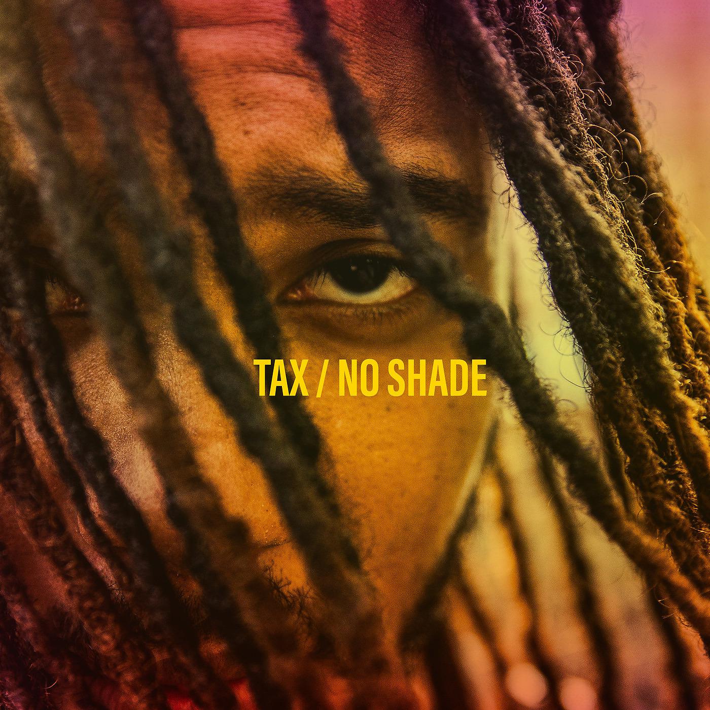 Постер альбома Tax / No Shade