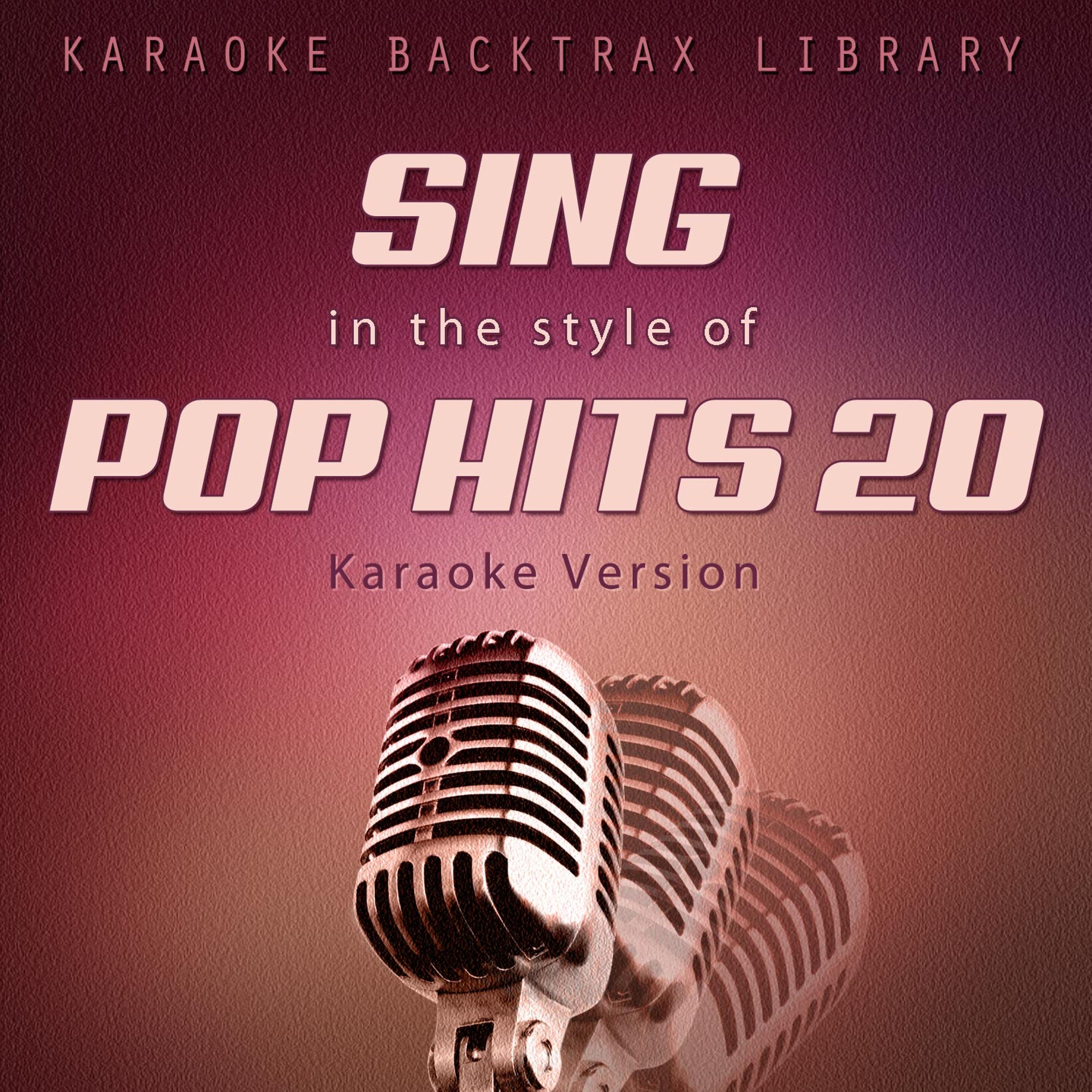 Постер альбома Sing in the Style of Pop Hits 20 (Karaoke Version)