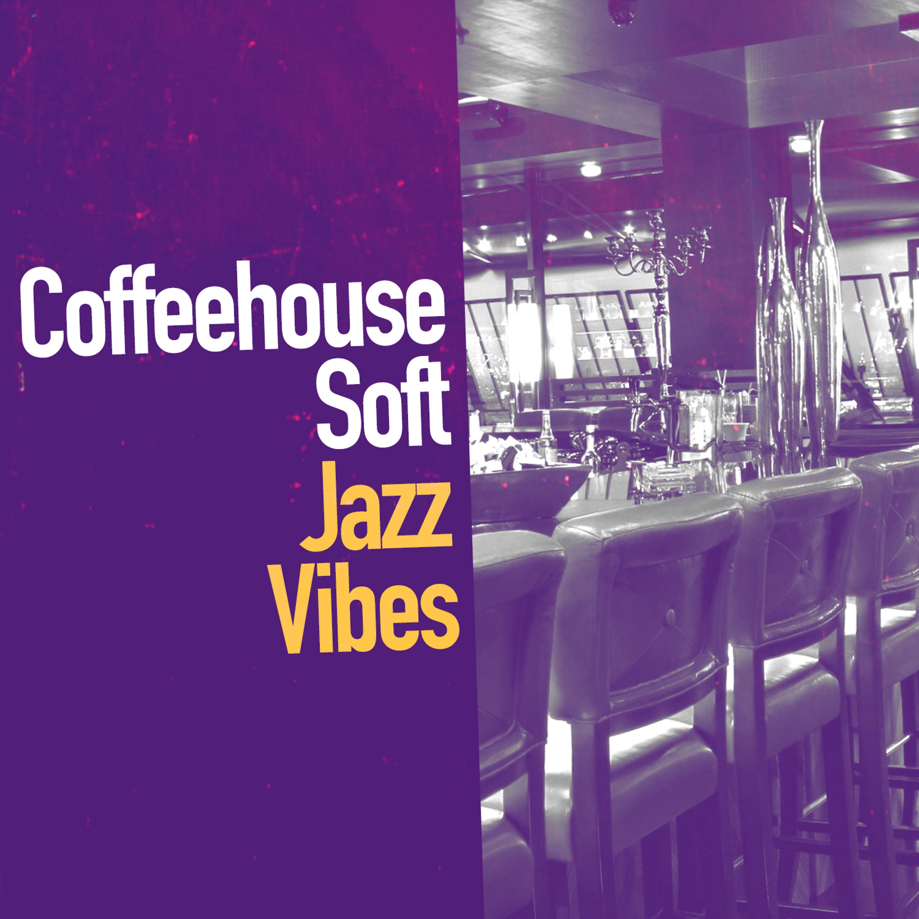 Постер альбома Coffeehouse Soft Jazz Vibes