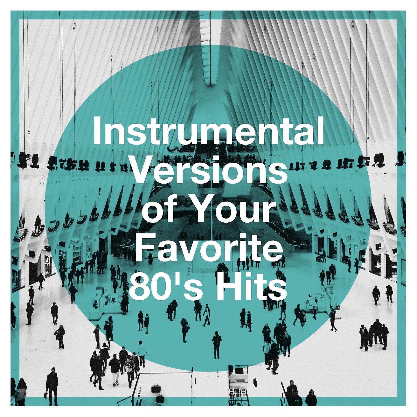 Постер альбома Instrumental Versions of Your Favorite 80's Hits