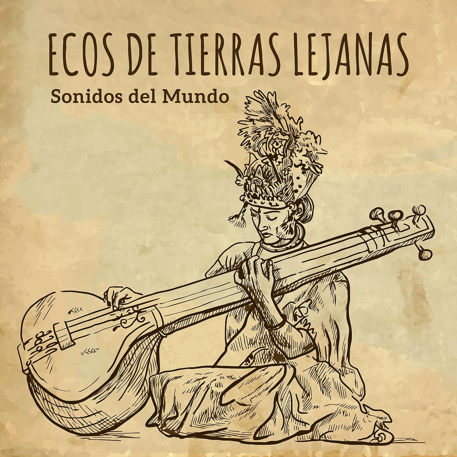 Постер альбома Ecos de Tierras Lejanas: Sonidos del Mundo