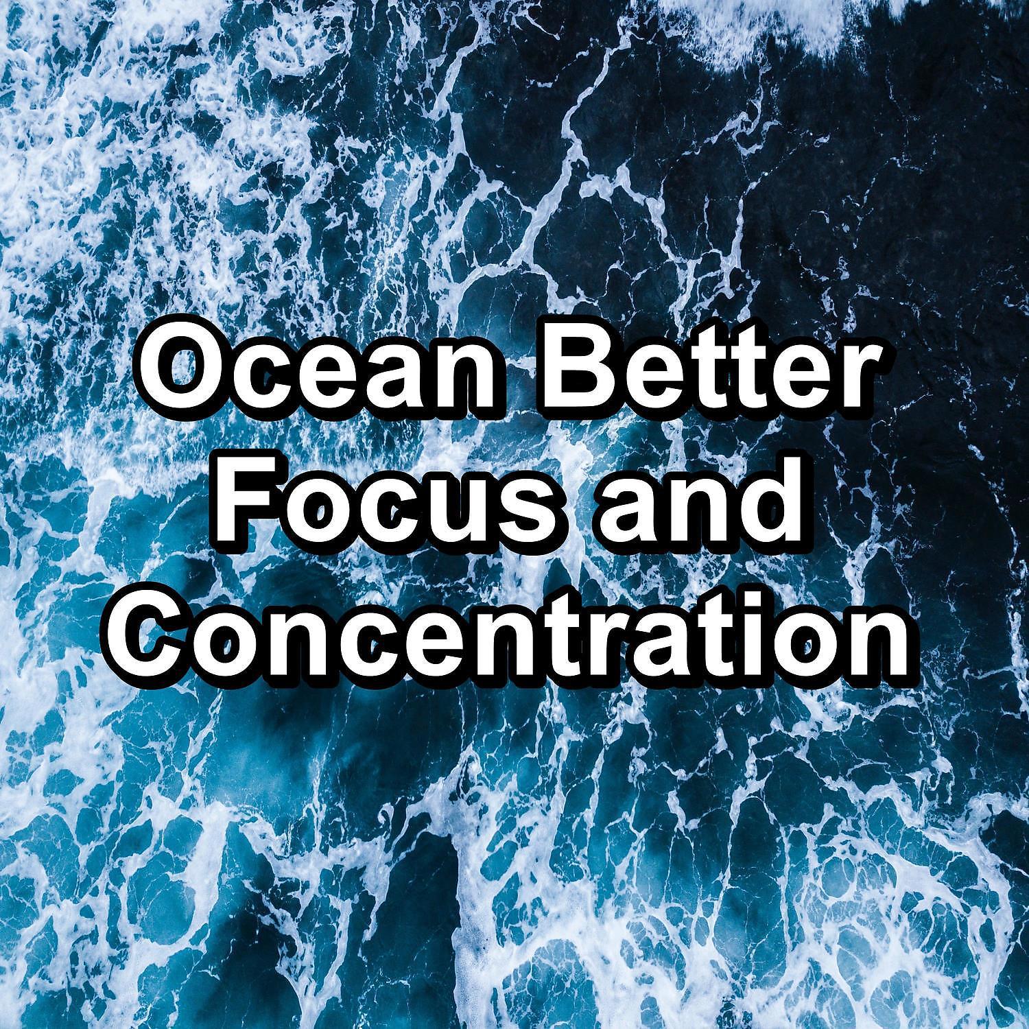 Постер альбома Ocean Better Focus and Concentration