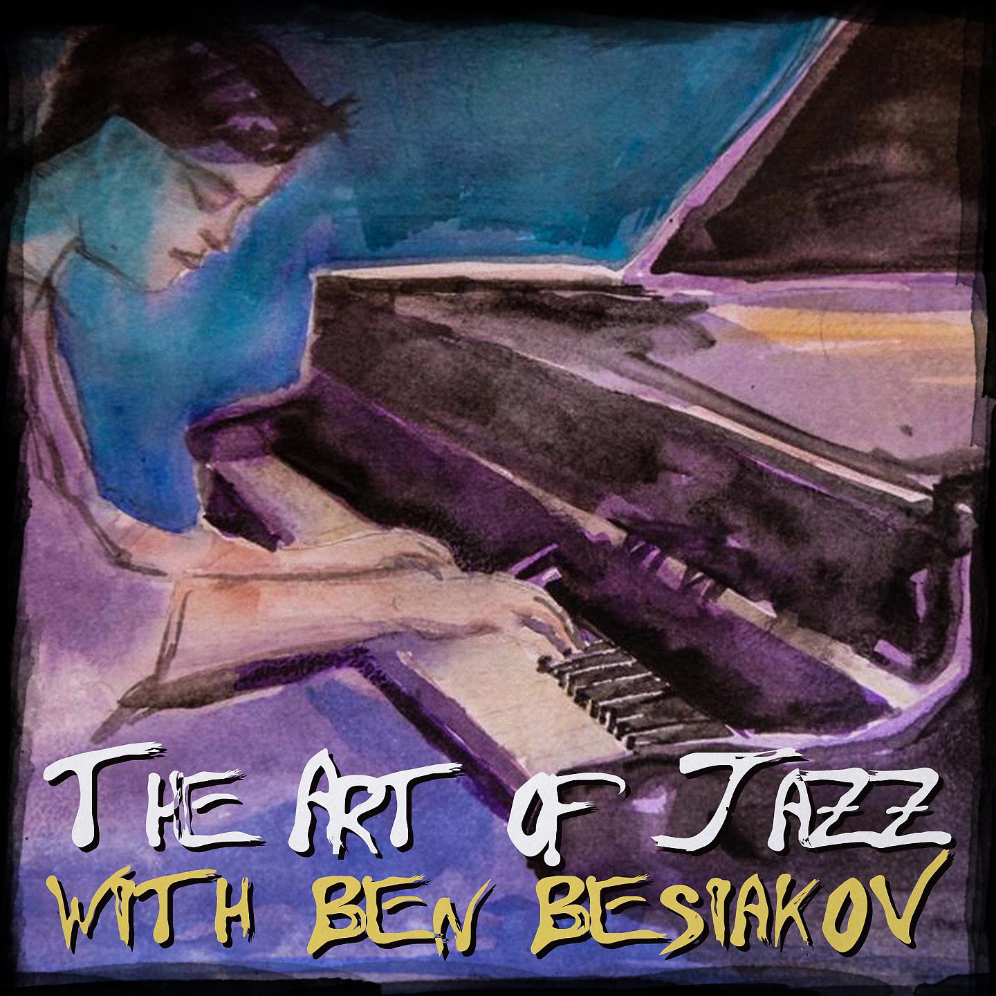 Постер альбома The Art of Jazz with Ben Besiakov