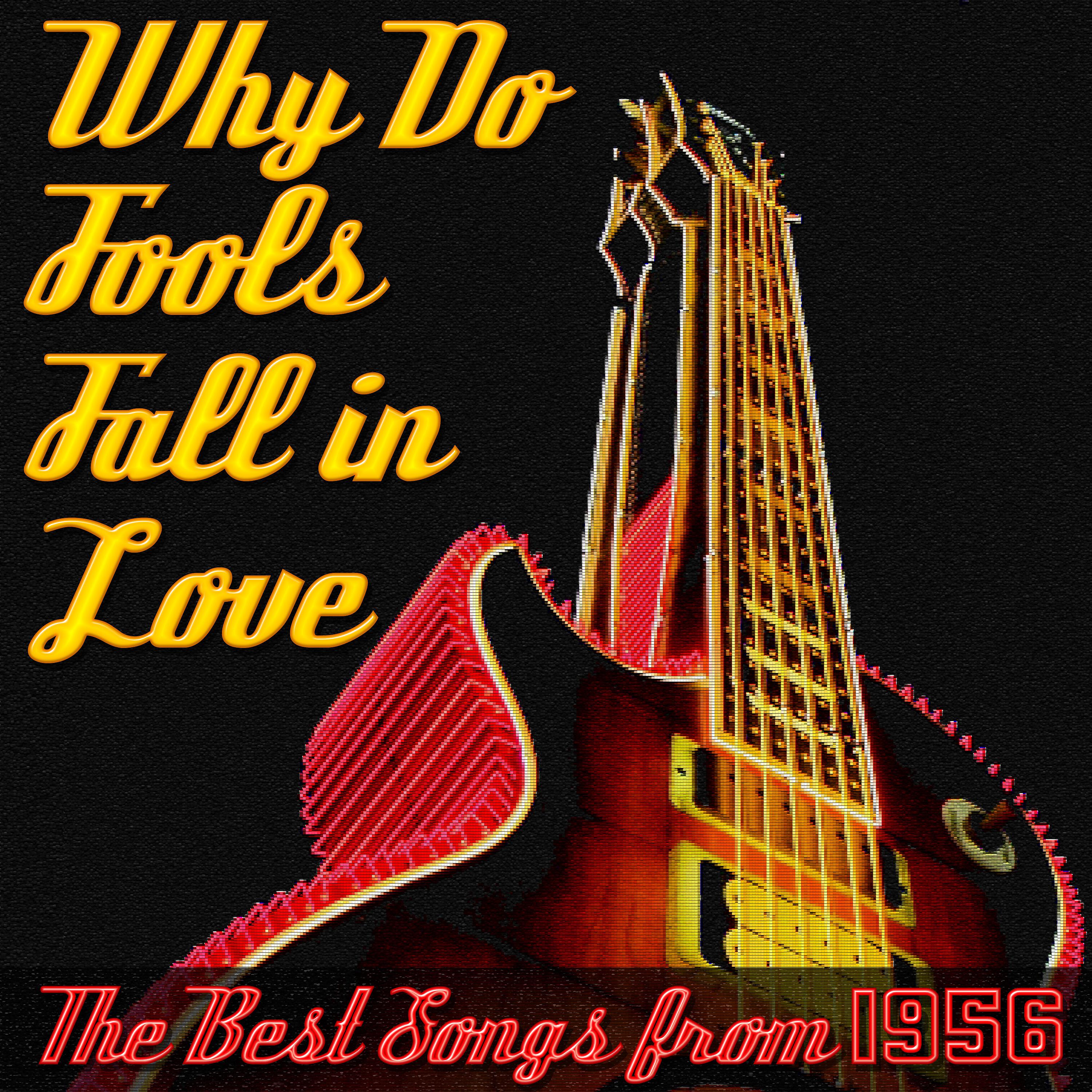Постер альбома Why Do Fools Fall in Love, The Best Songs from 1956