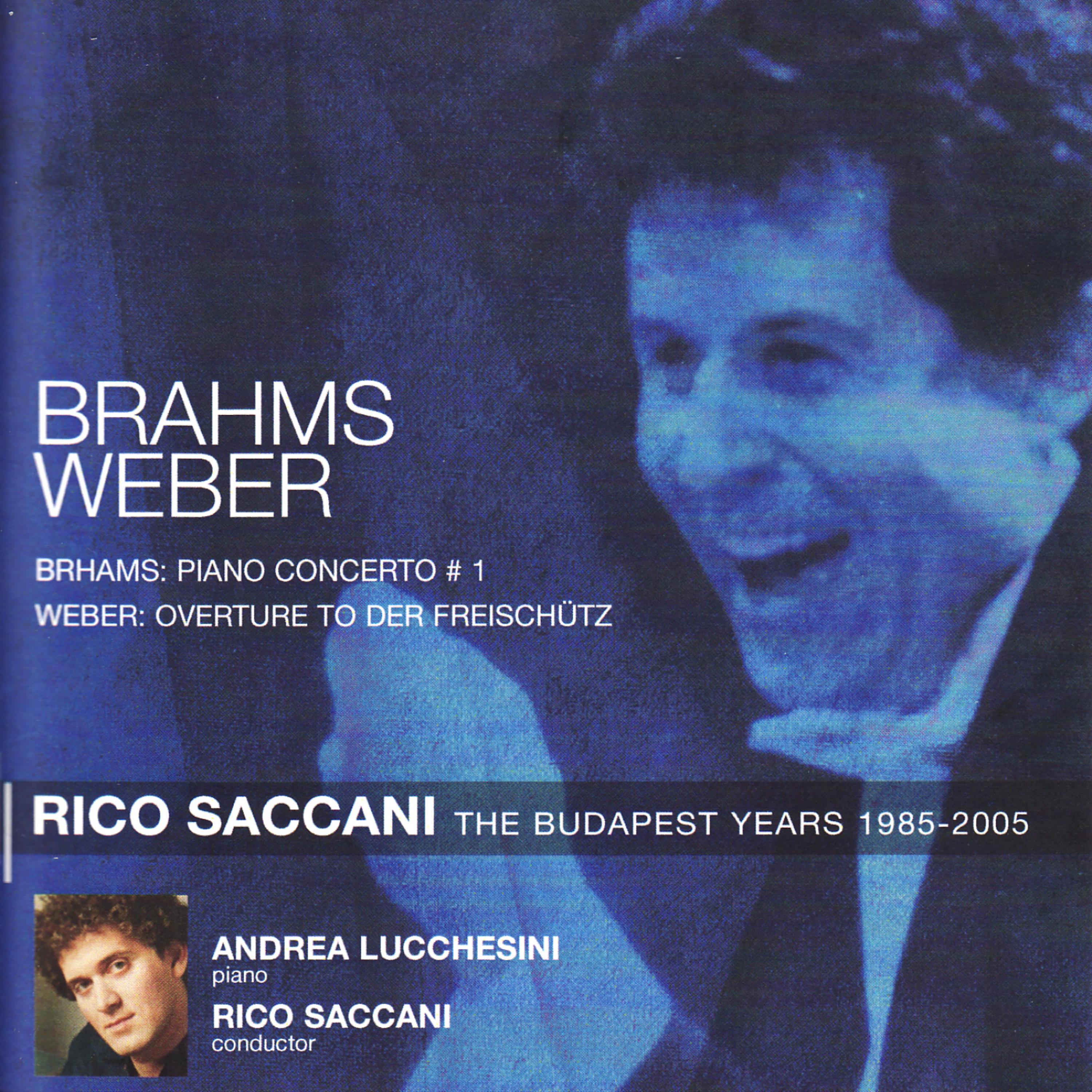 Постер альбома Brahms: Piano Concerto No. 1 in D Minor, Op. 15, Weber: Overture to der Freischütz, Op.77