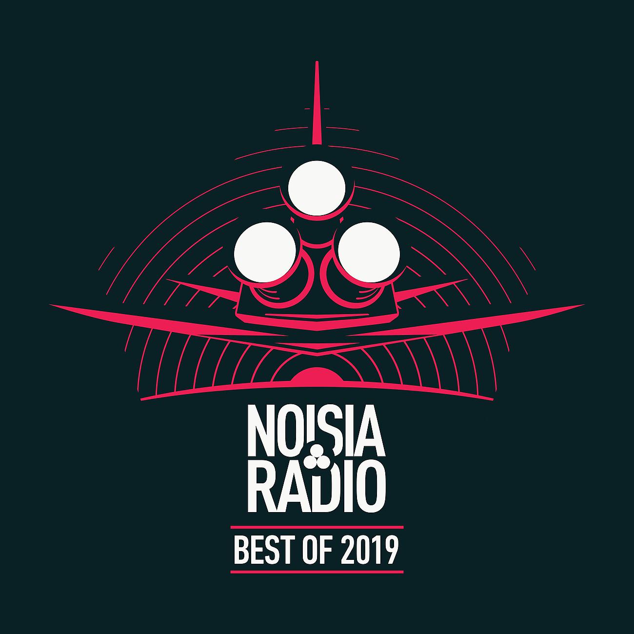 Постер альбома Noisia Radio Best Of 2019