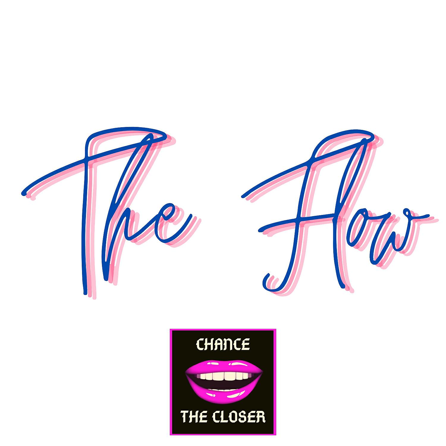 Chance The Closer - The Flow