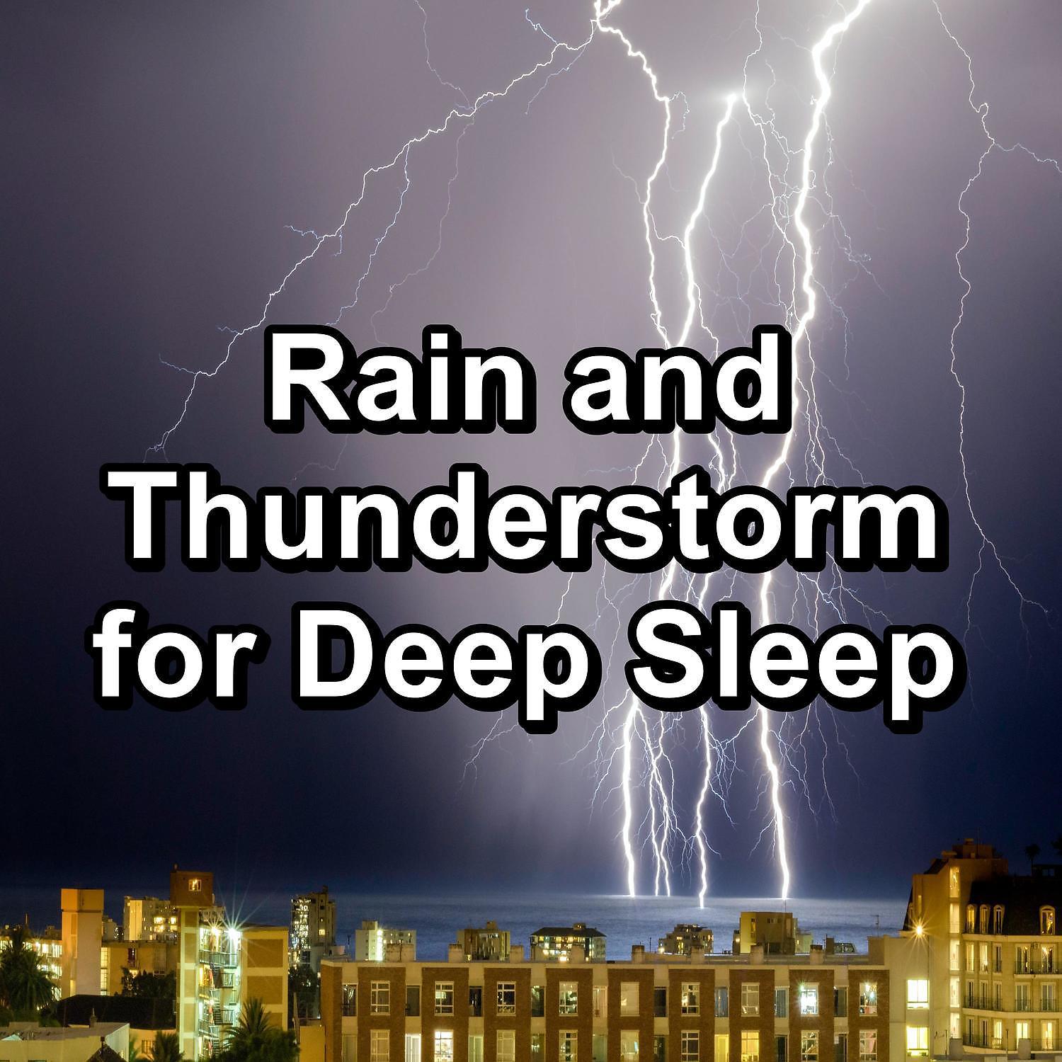 Постер альбома Rain and Thunderstorm for Deep Sleep