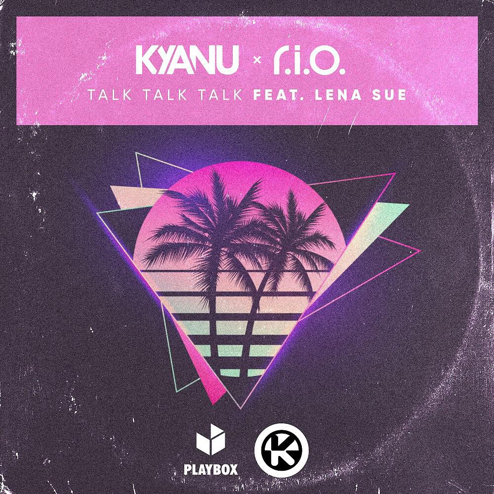 KYANU - Talk Talk Talk
