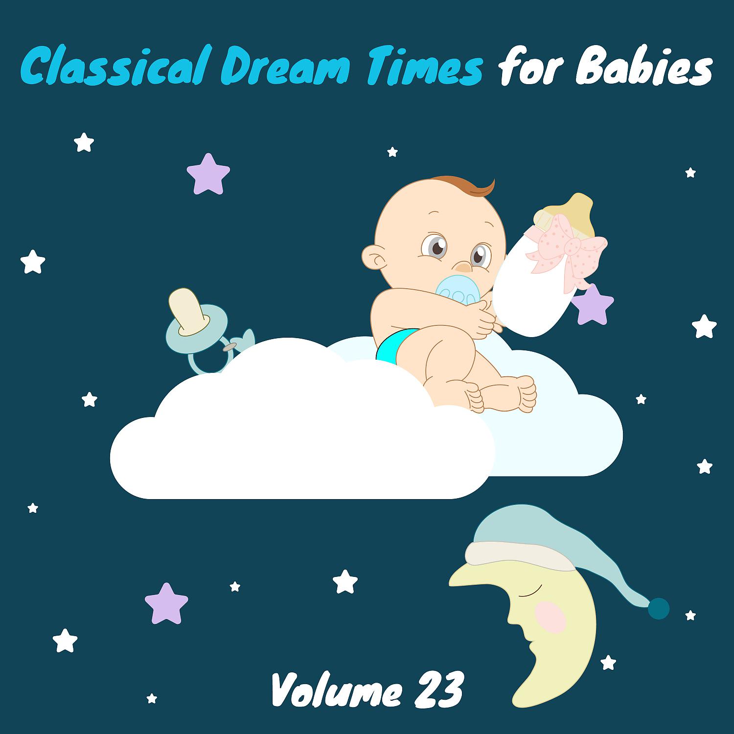 Постер альбома Classical Dream Times For Babies, Vol. 23