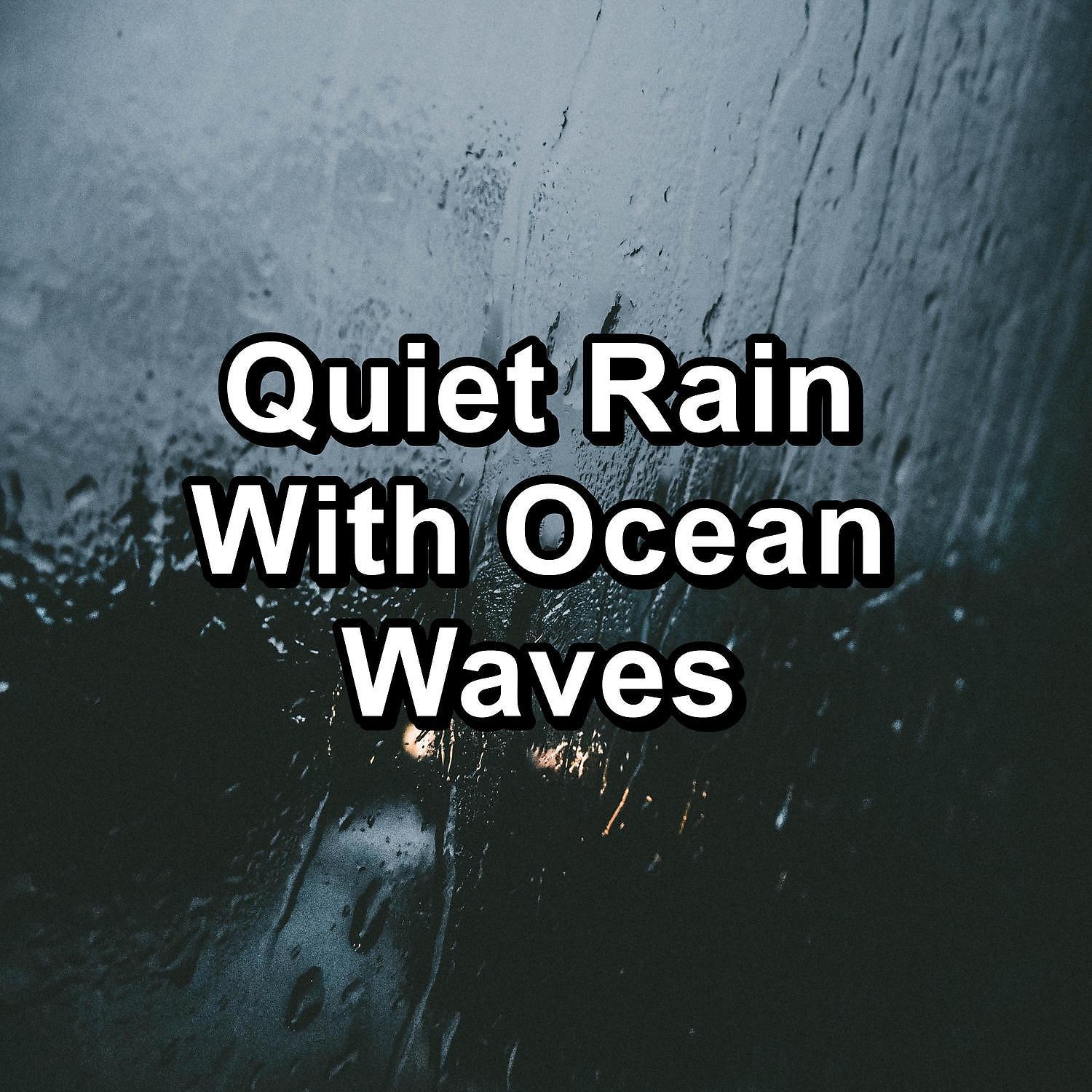 Постер альбома Quiet Rain With Ocean Waves