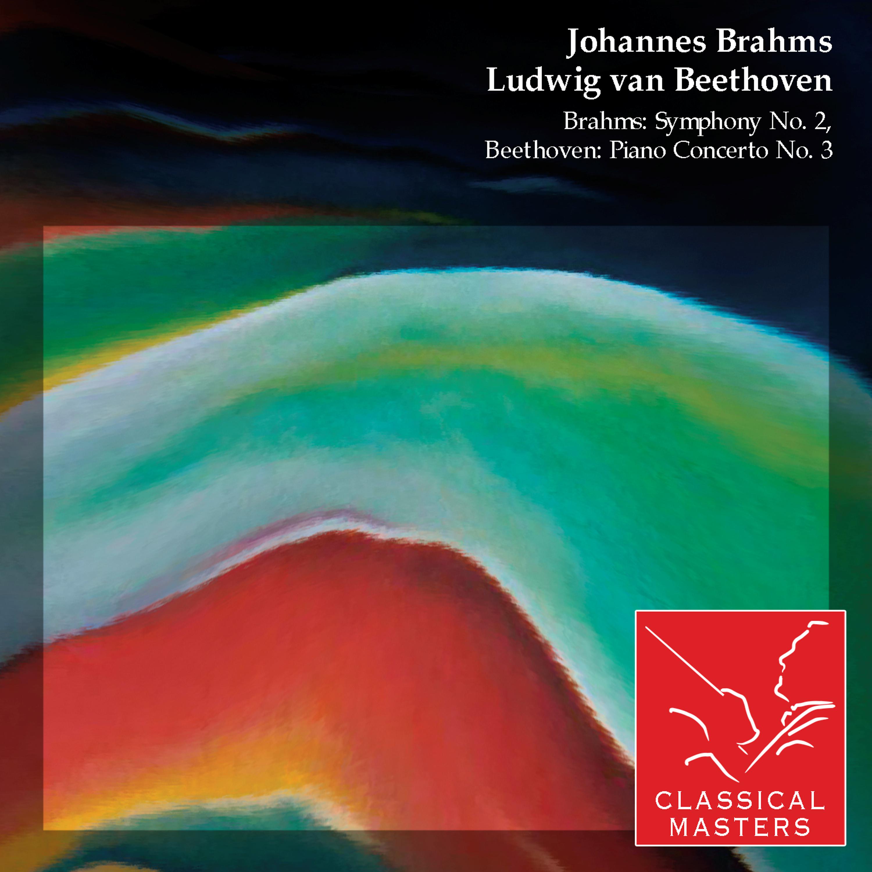 Постер альбома Brahms: Symphony No. 2, Beethoven: Piano Concerto No. 3