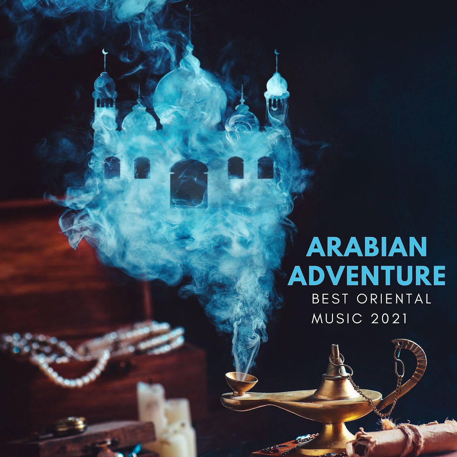 Постер альбома Arabian Adventure: Best Oriental Music 2021