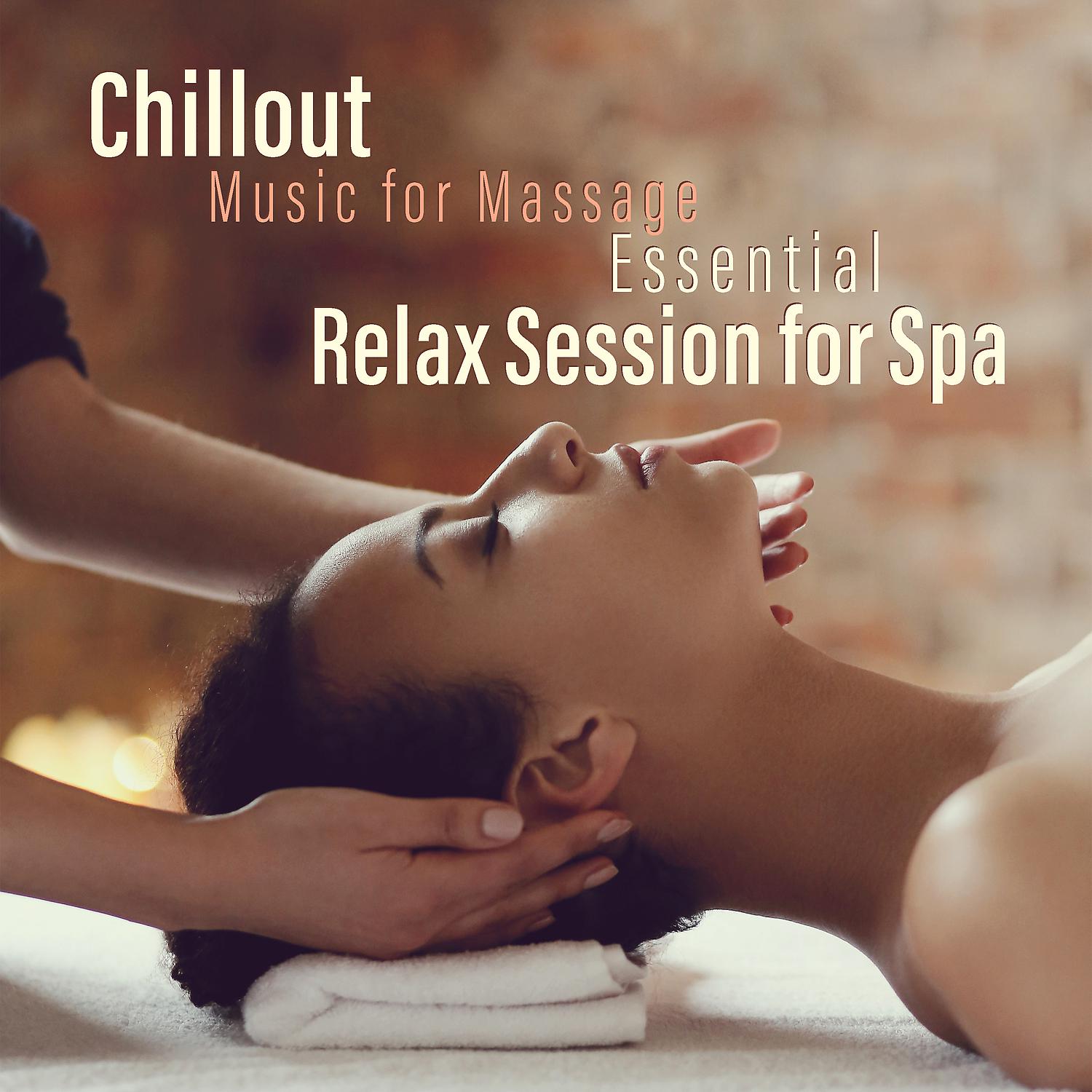 Постер альбома Chillout Music for Massage - Essential Relax Session for Spa