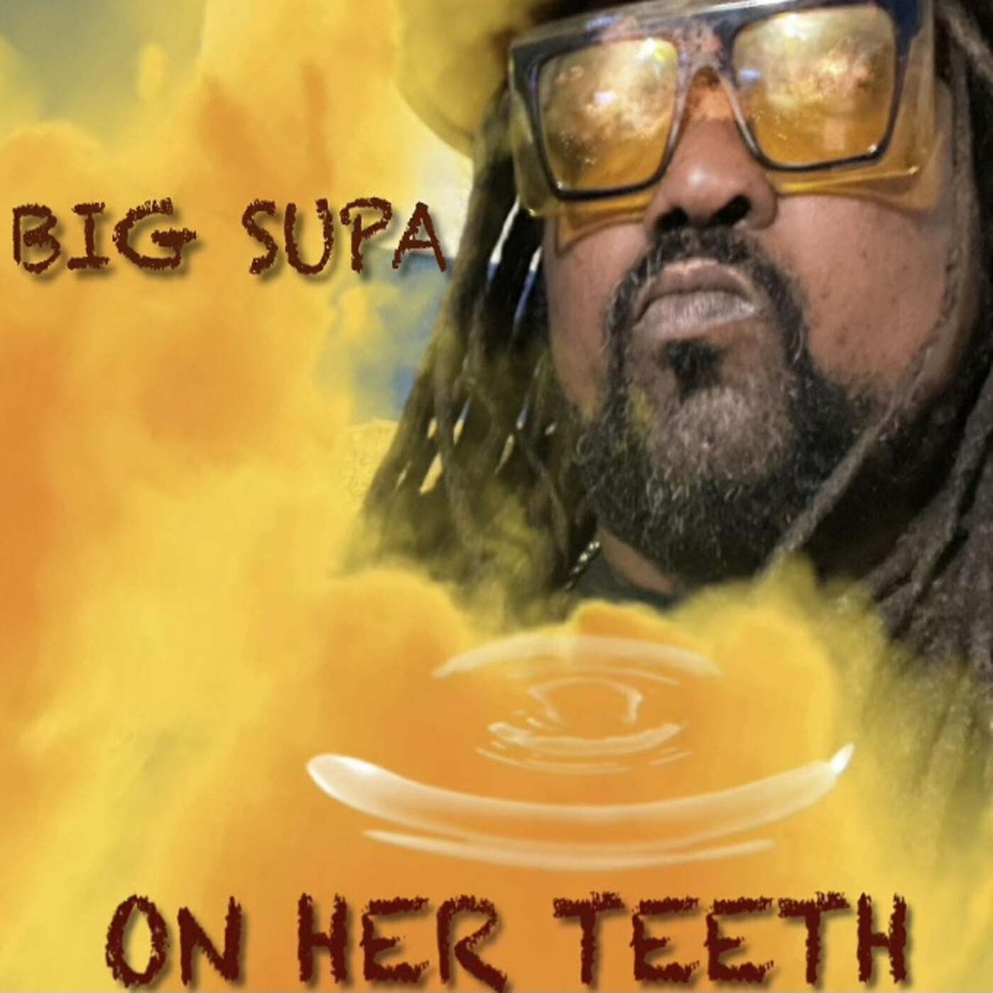 BIG SUPA - On Her Teeth