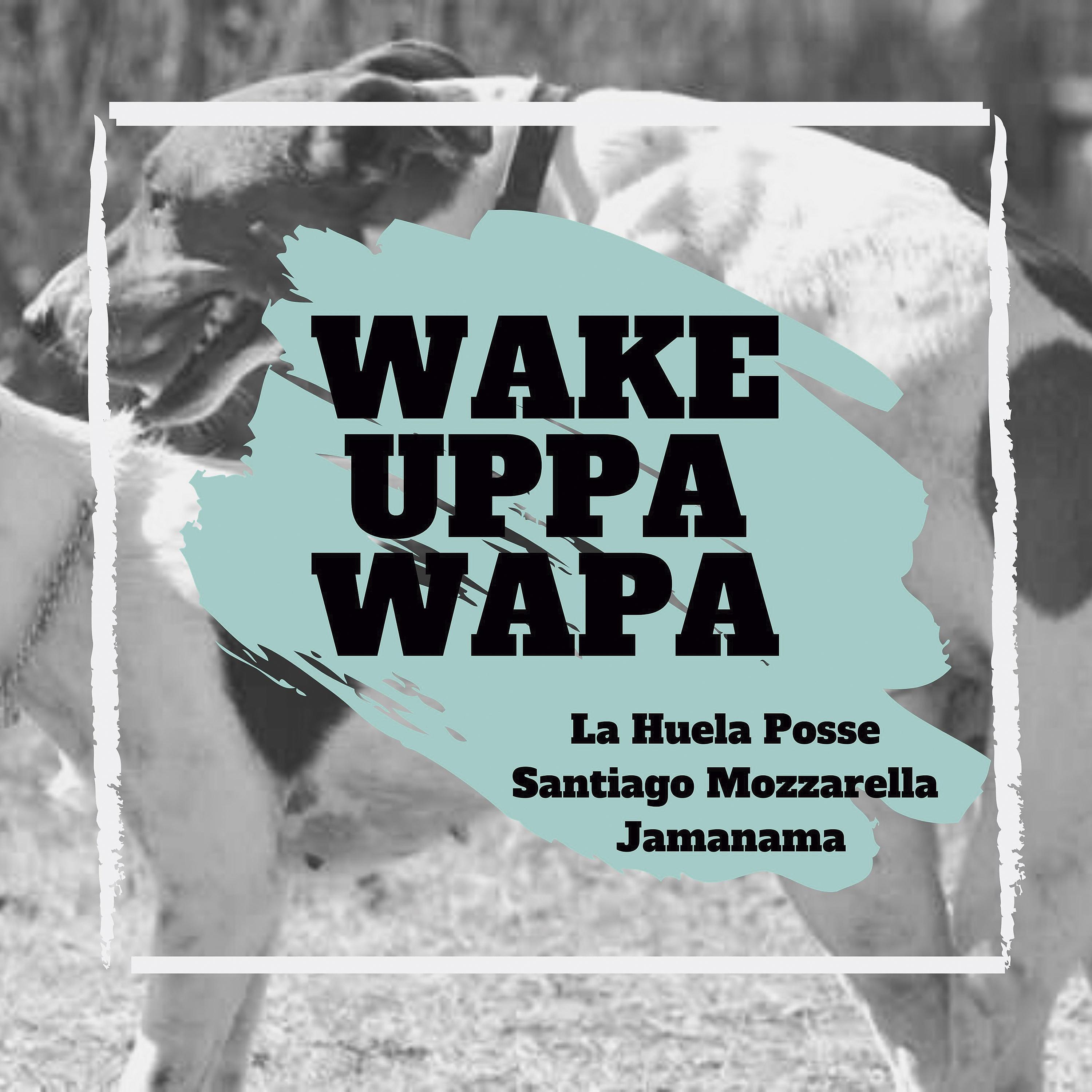 Постер альбома Wake Uppa Wapa