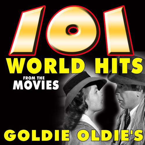 Постер альбома 101 World Hits from the Movies Goldie Oldie's (Movies Goldie Oldie's)