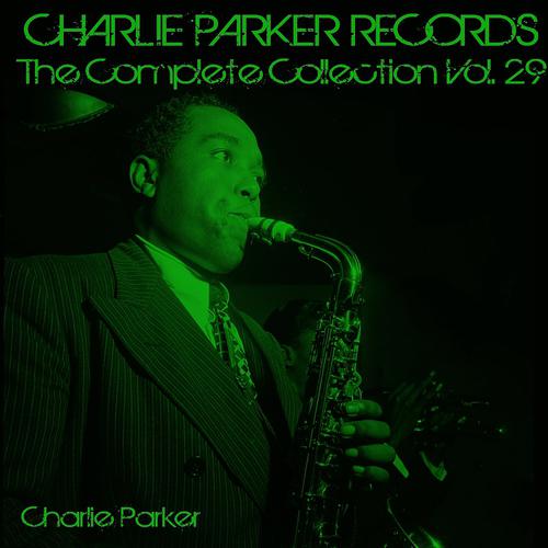Постер альбома Charlie Parker Records: The Complete Collection, Vol. 29
