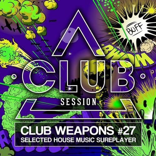 Постер альбома Club Session Pres. Club Weapons No. 27