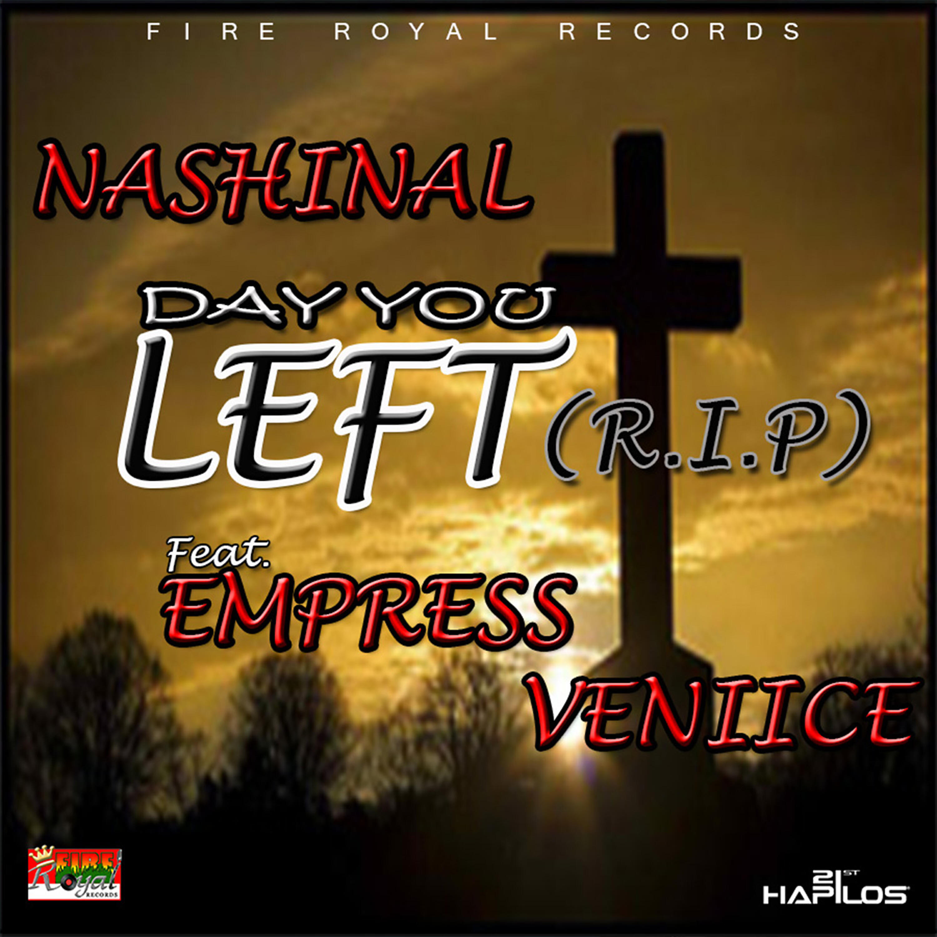 Nashinal - Day You Left (R.I.P)