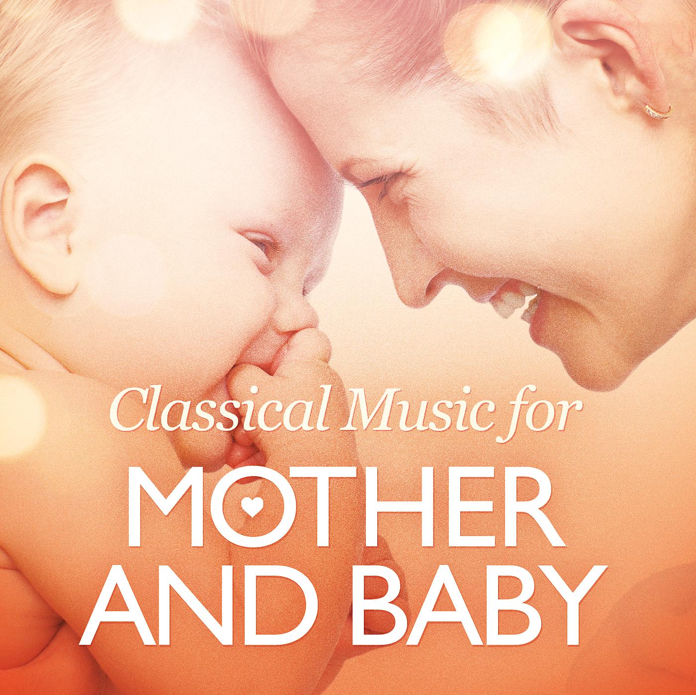 Постер альбома Classical Music for Mother and Baby