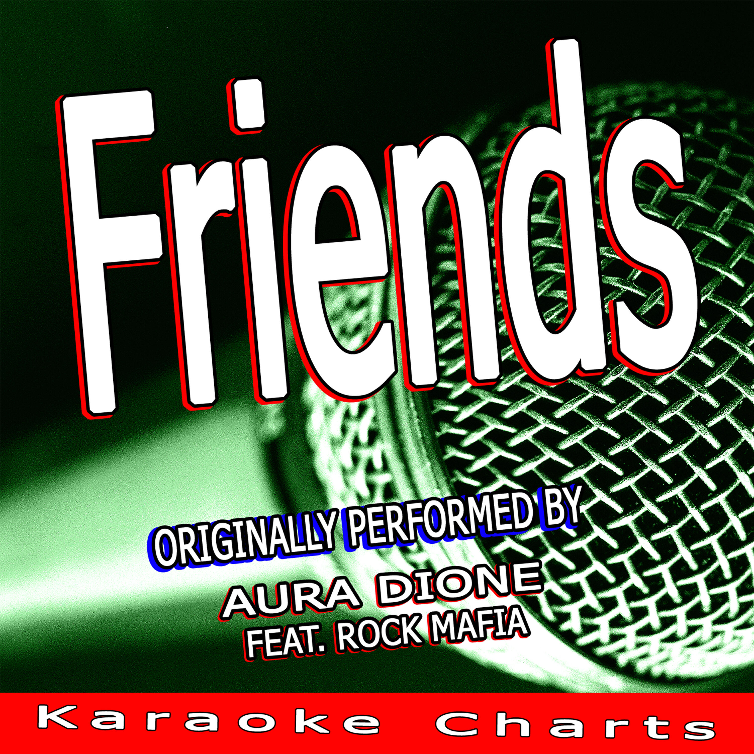 Karaoke Charts - Friends (Originally Performed By Aura Dione Feat. Rock Mafia) [Karaoke Version]