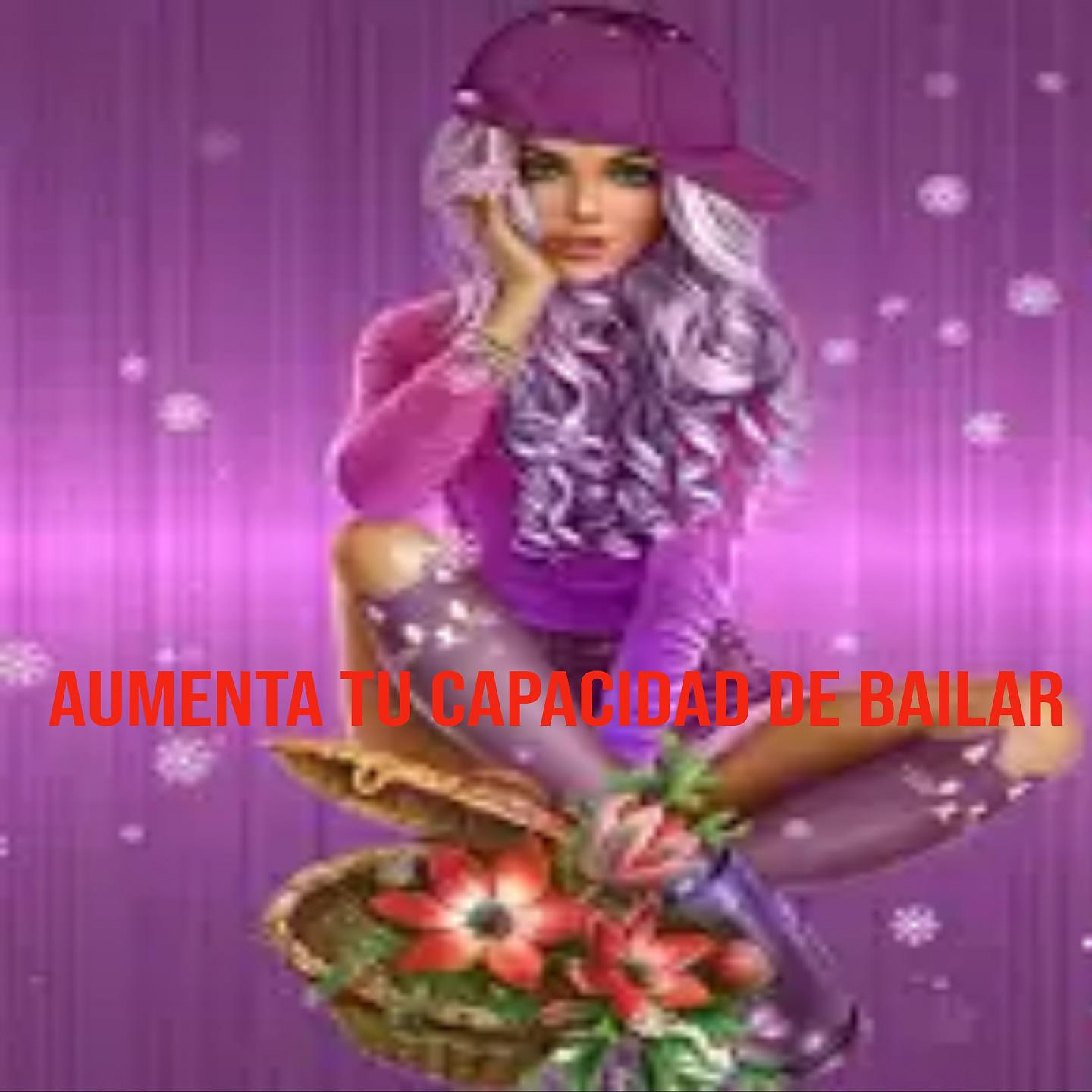 Постер альбома Aumenta Tu Capacidad De Bailar