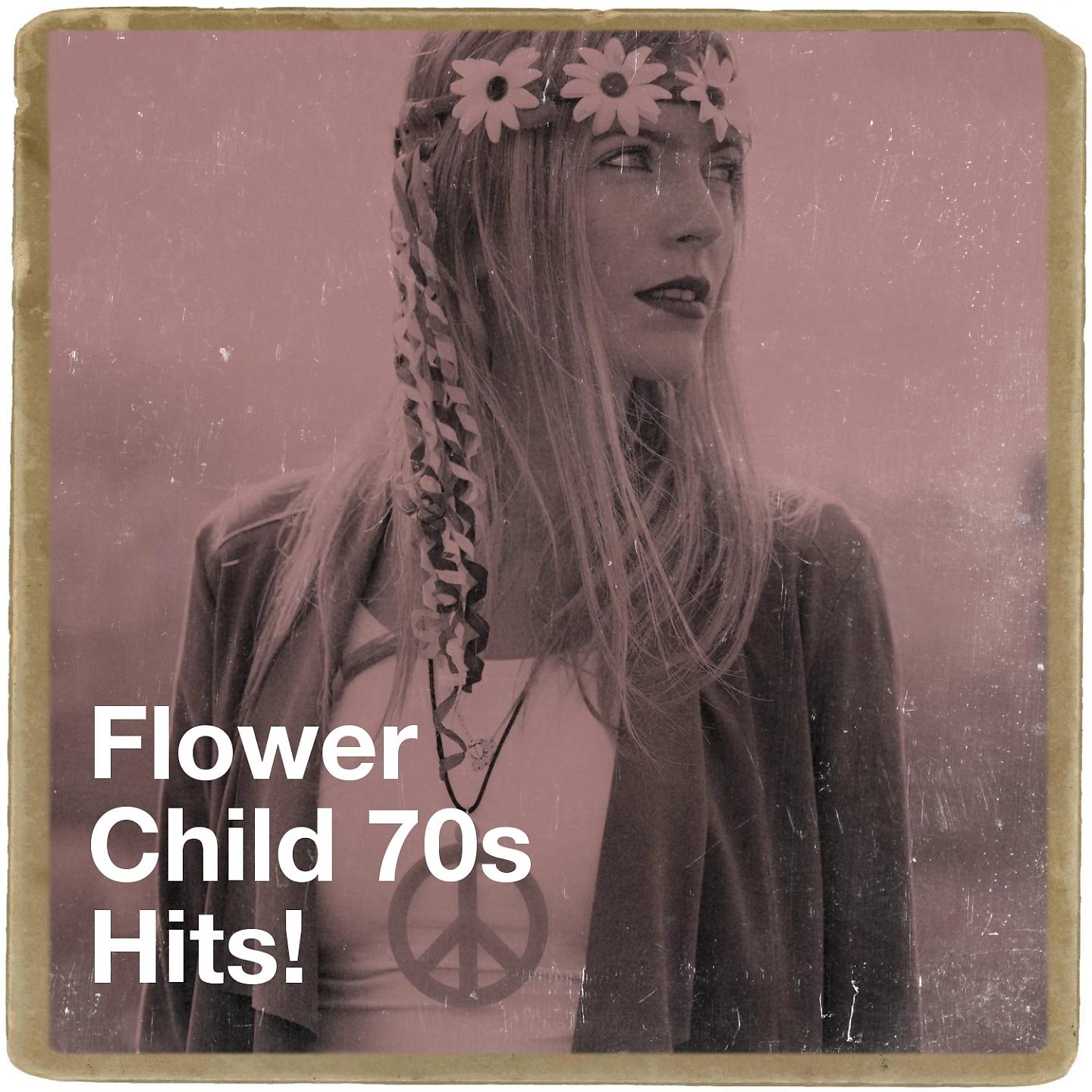 Постер альбома Flower Child 70s Hits!