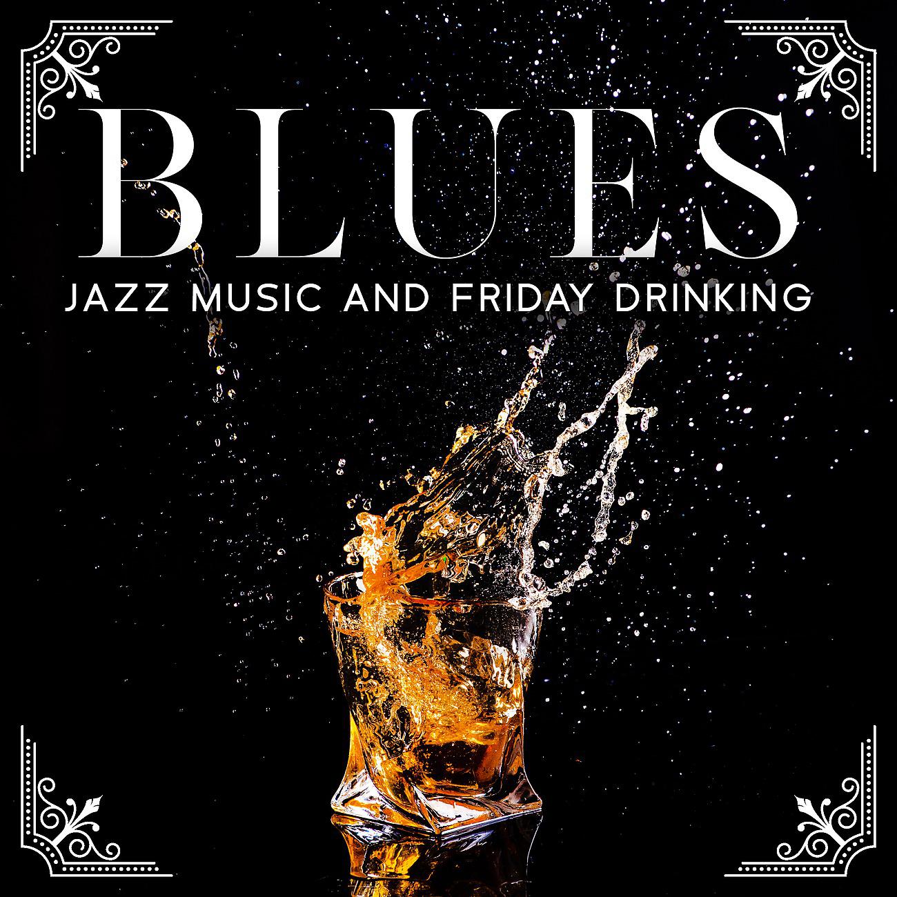 Постер альбома Blues Jazz Music and Friday Drinking