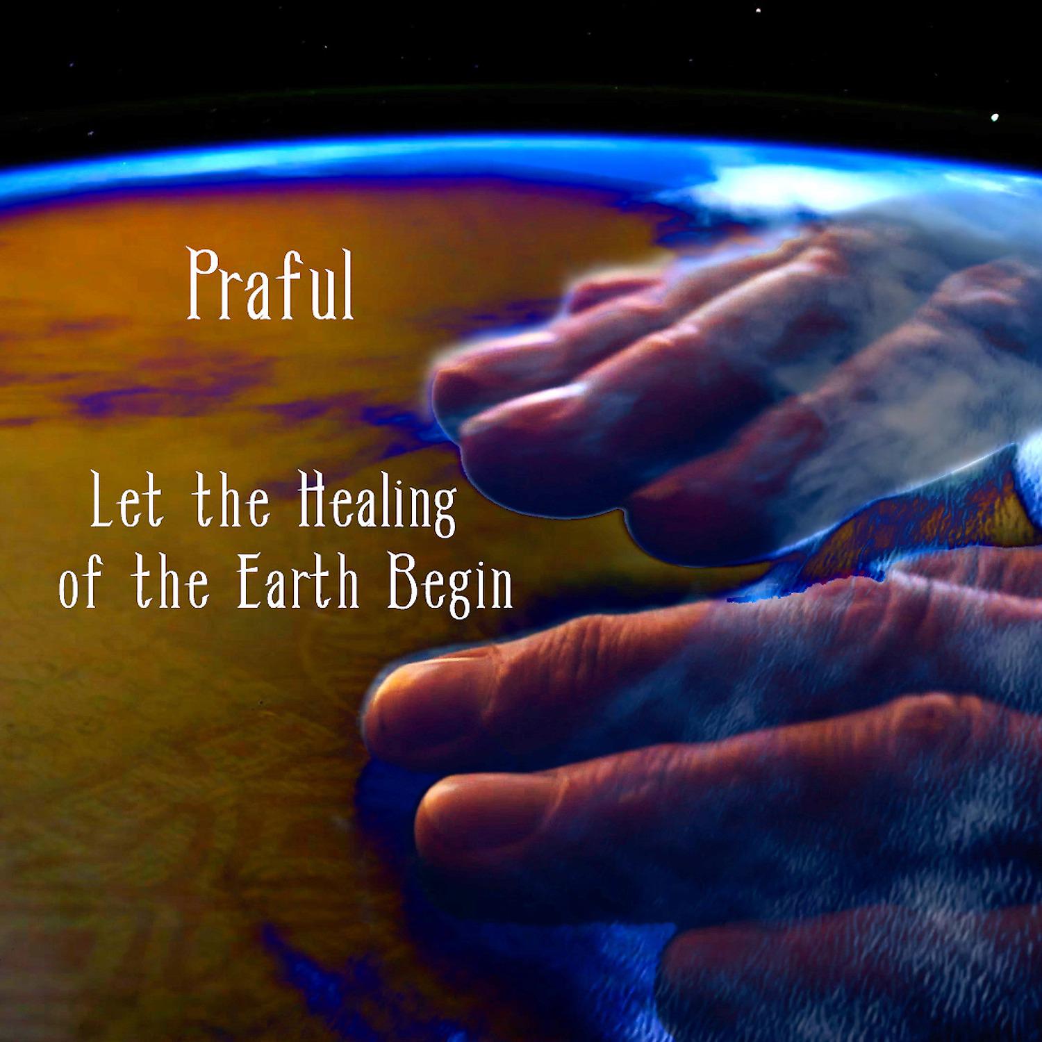 Постер альбома Let the Healing of the Earth Begin