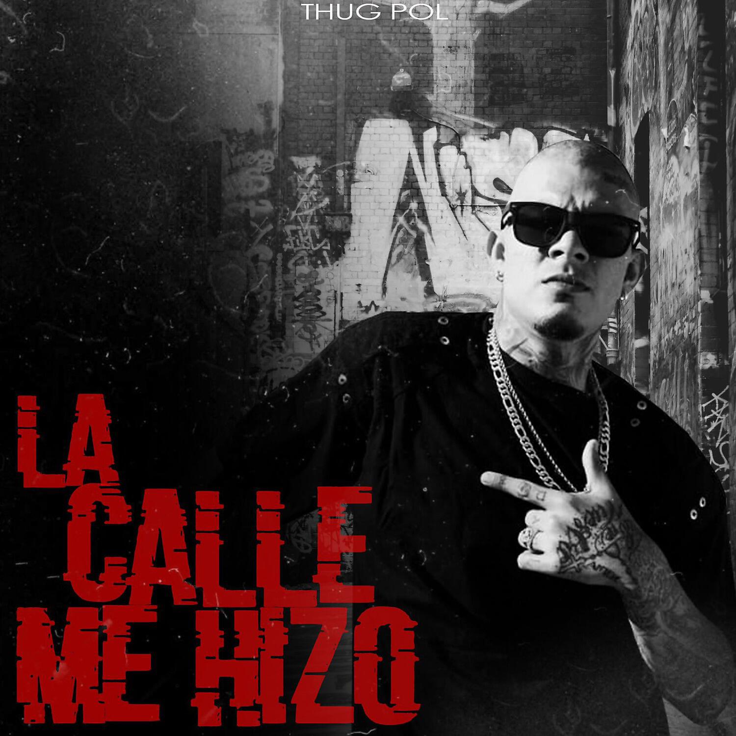 Thug Pol - La Calle Me Hizo