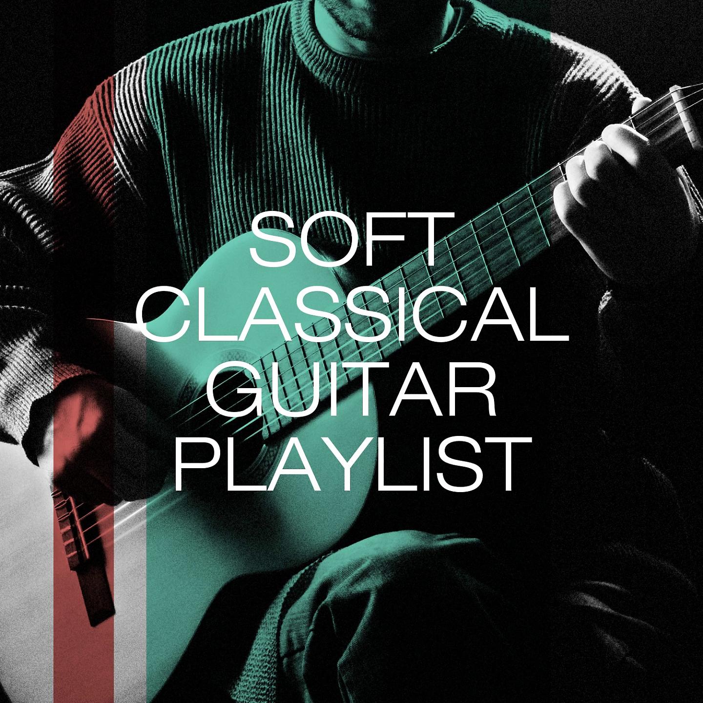 Постер альбома Soft Classical Guitar Playlist