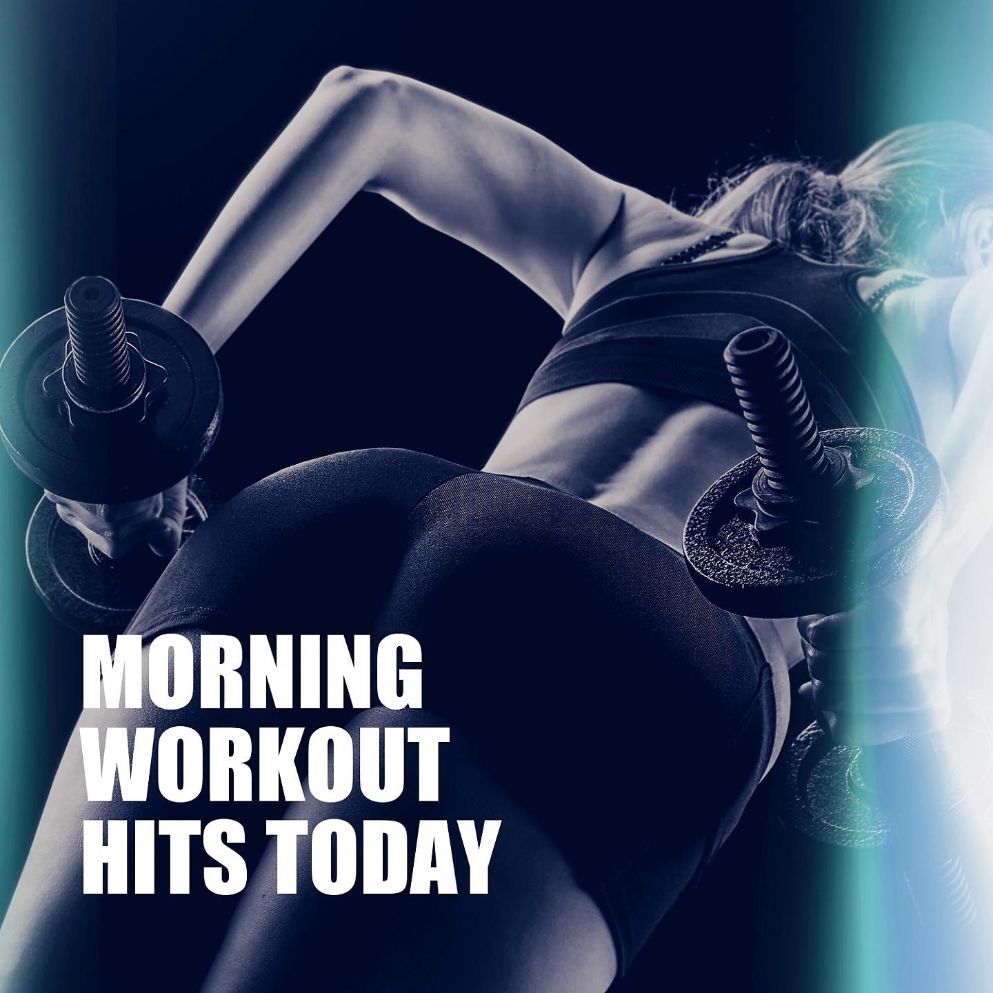 Постер альбома Morning Workout Hits Today