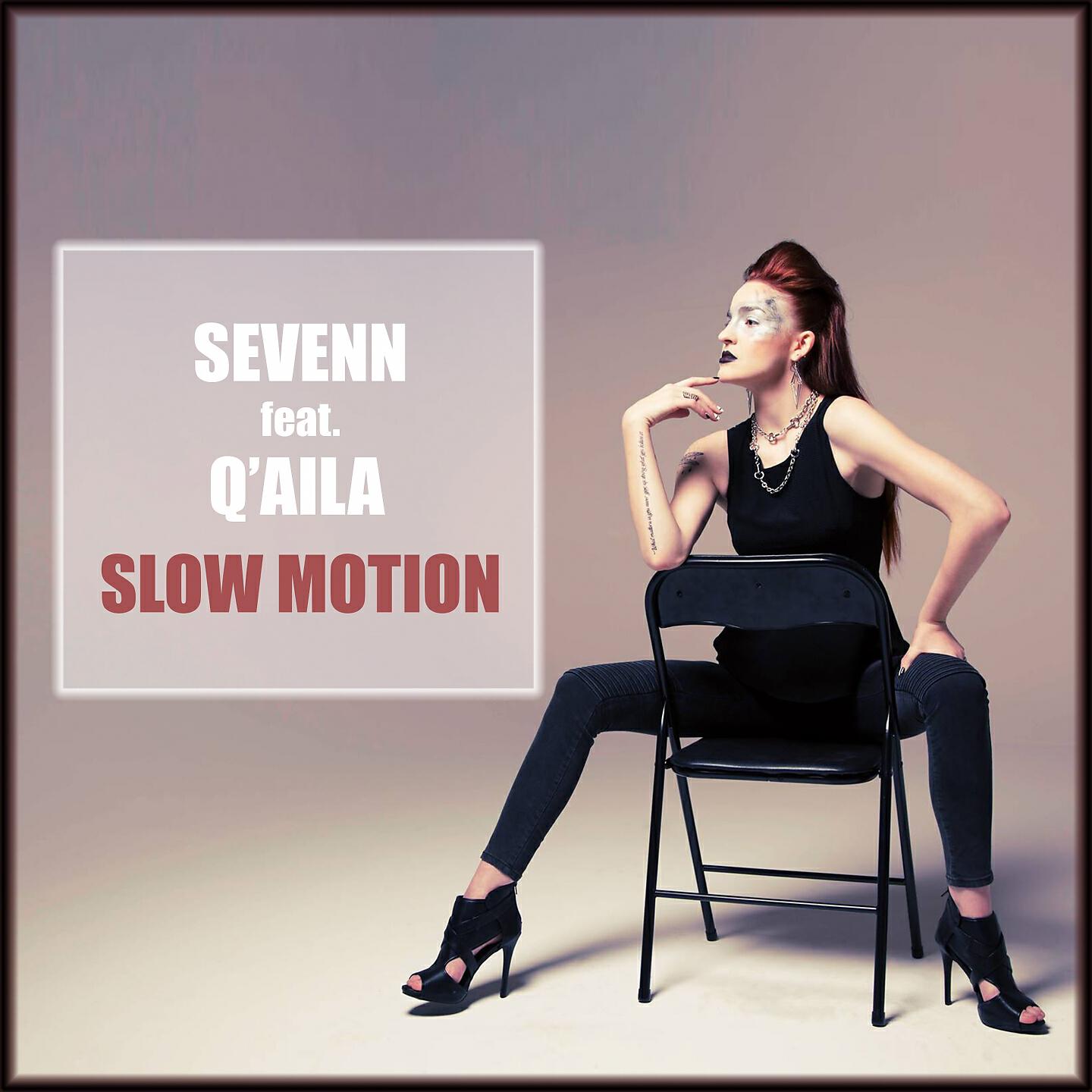 Sevenn - Slow Motion (feat. Q'aila)