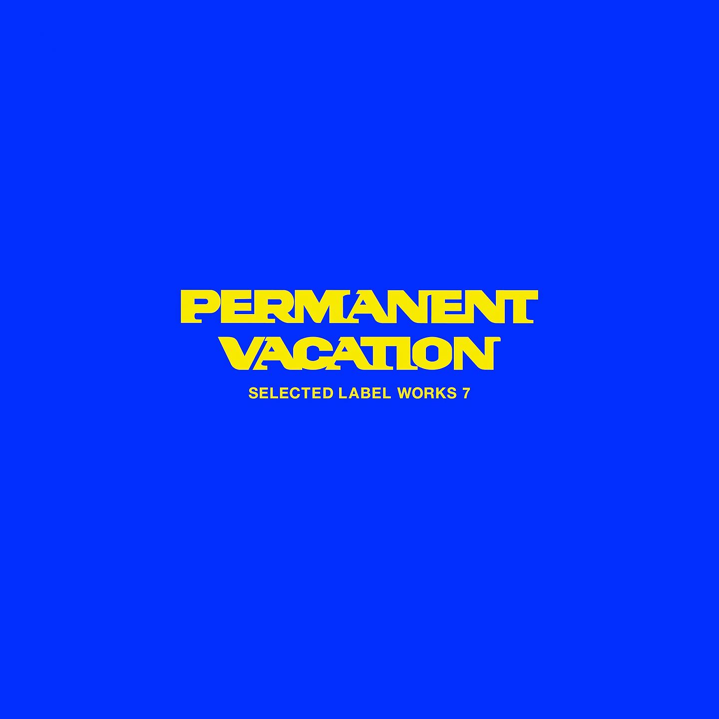 Постер альбома Permanent Vacation - Selected Label Works 7