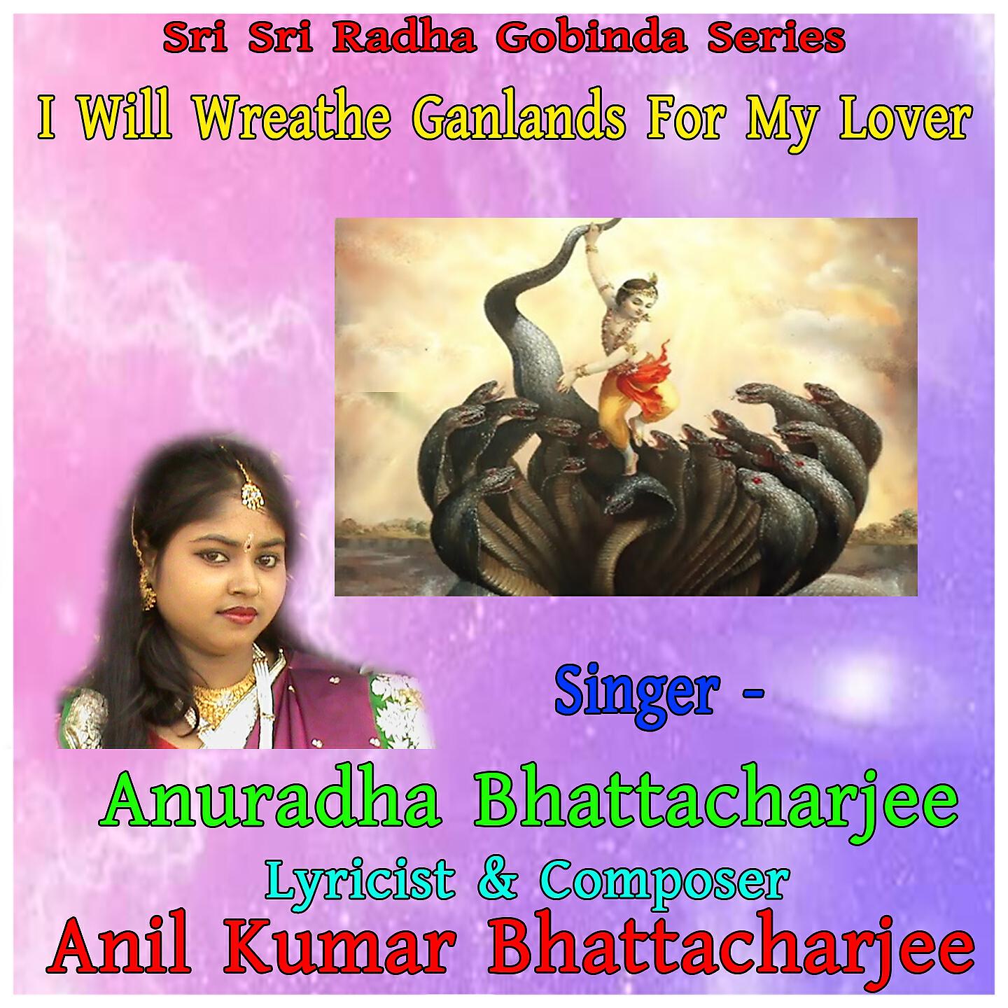 Anuradha Bhattacharjee - I Will Wreathe Ganlands For My Lover