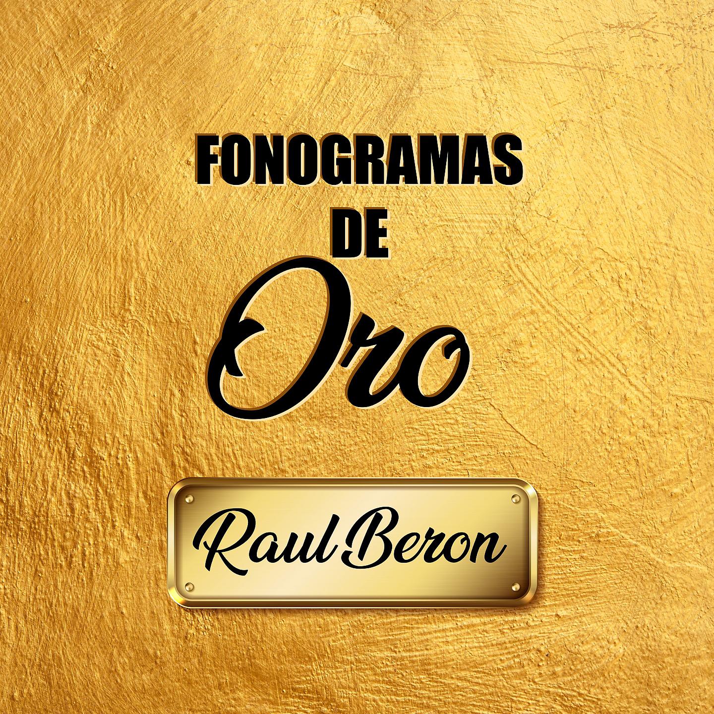 Постер альбома Fonogramas de Oro Raul Beron